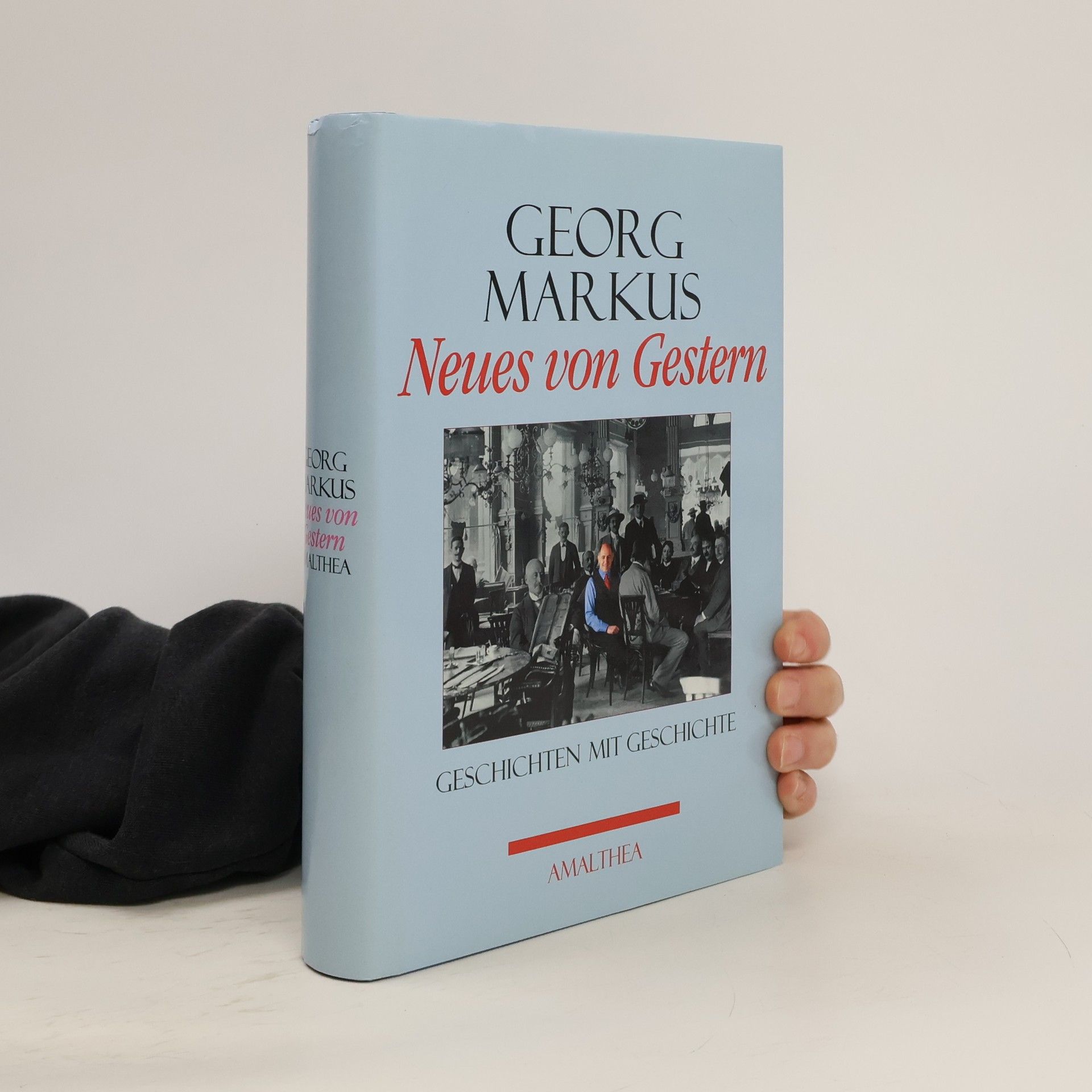 Georg Markus Neues von Gestern : Geschichten mit Geschichte