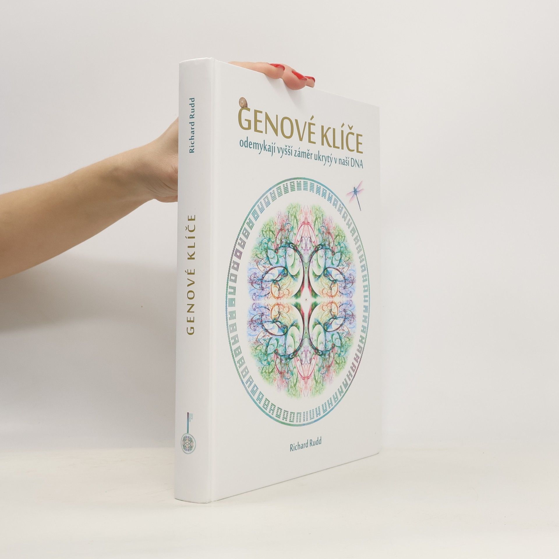 Richard Rudd Genové klíče odemykají vyšší záměr ukrytý v naší DNA
