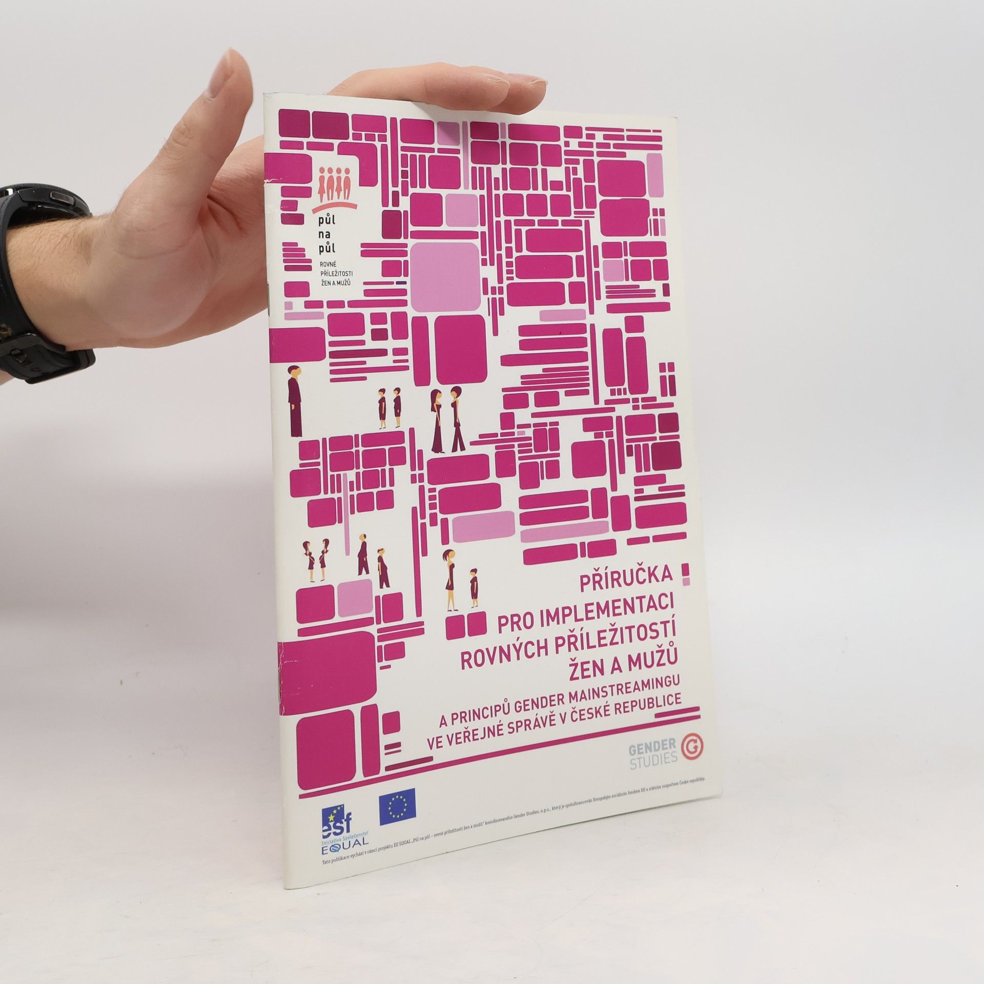 Eva Ferrarová Příručka pro implementaci rovných příležitostí žen a mužů a principů gender mainstreamingu ve veřejné správě v České republice