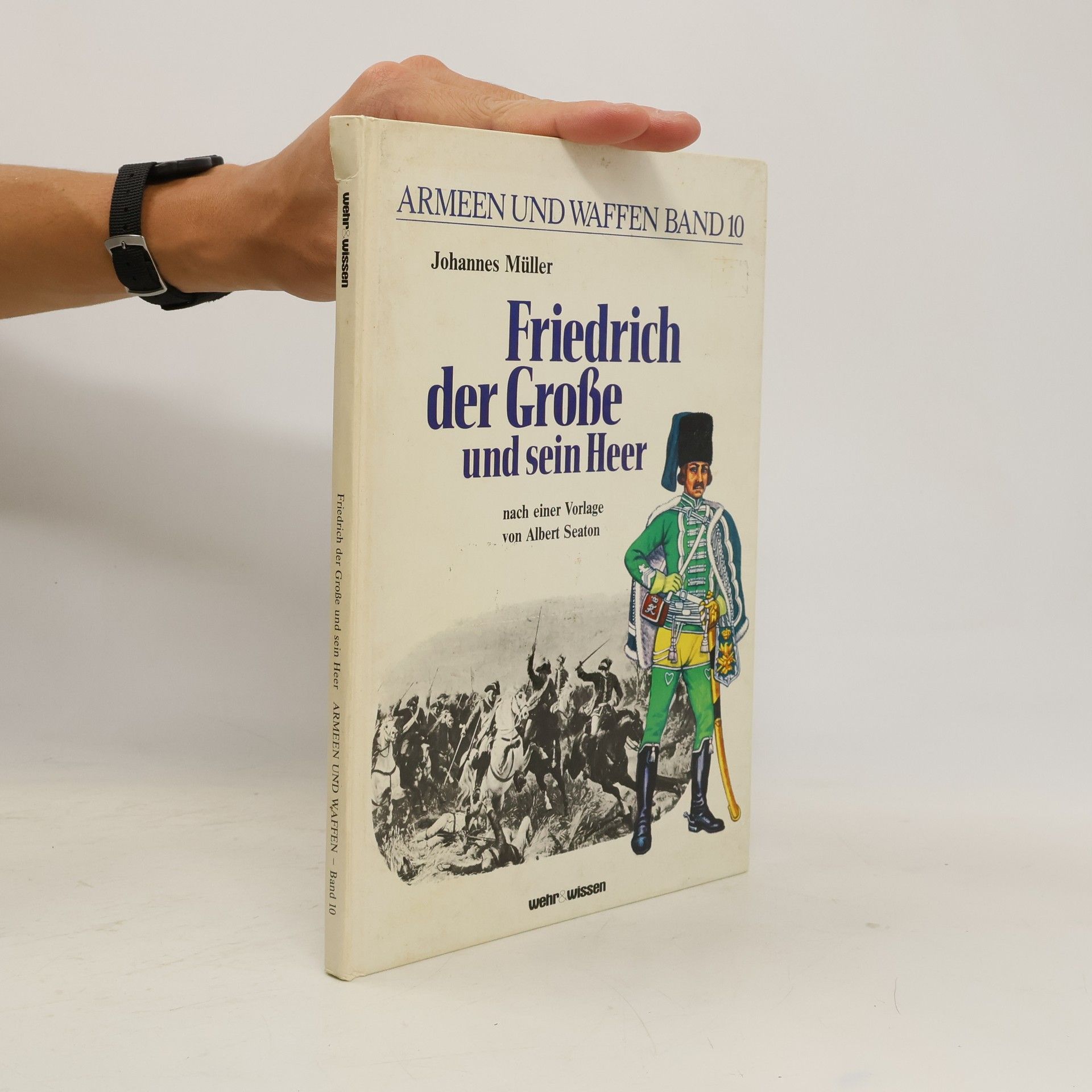 Johannes Müller Friedrich der Grosse und sein Heer