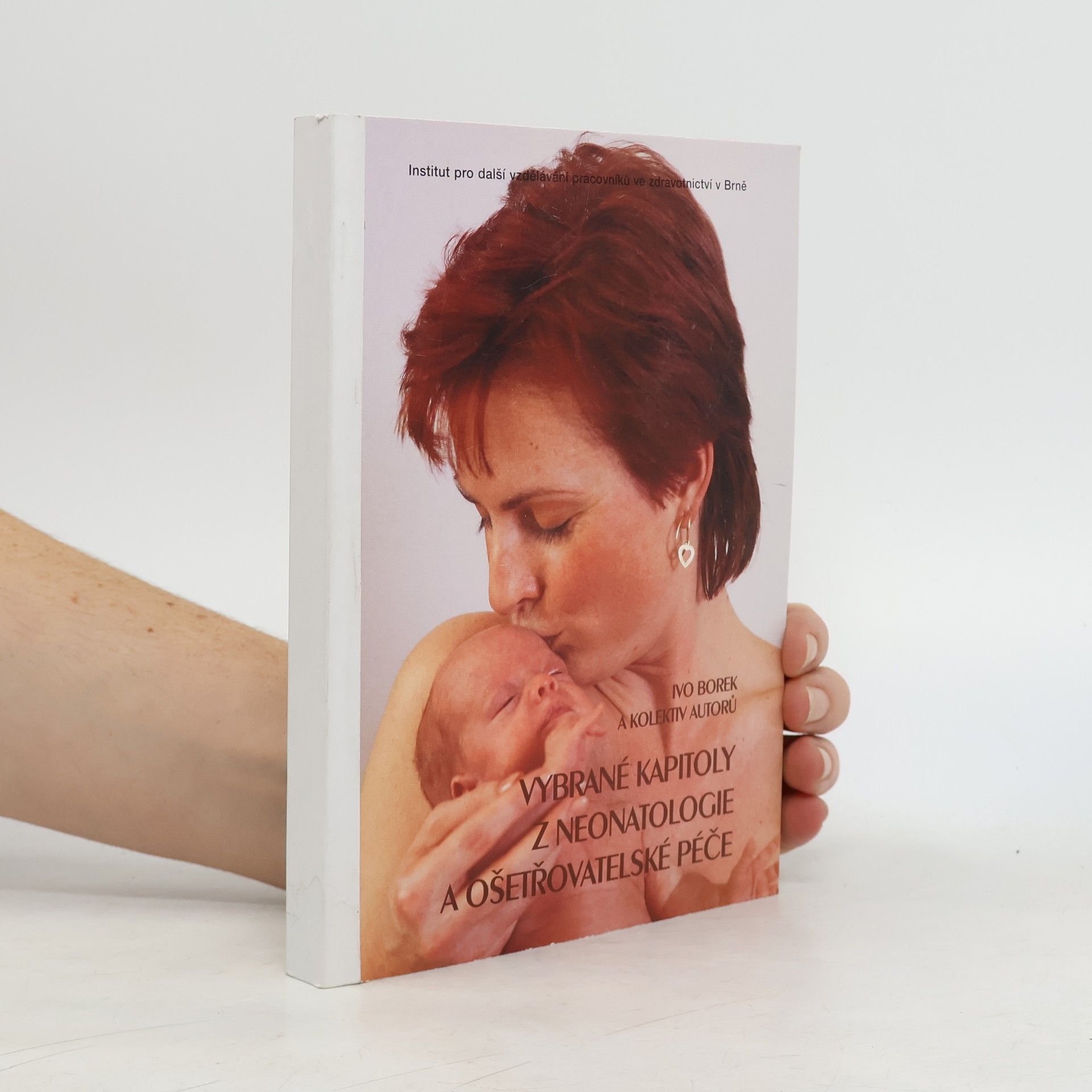 Ivo Borek Vybrané kapitoly z neonatologie a ošetřovatelské péče