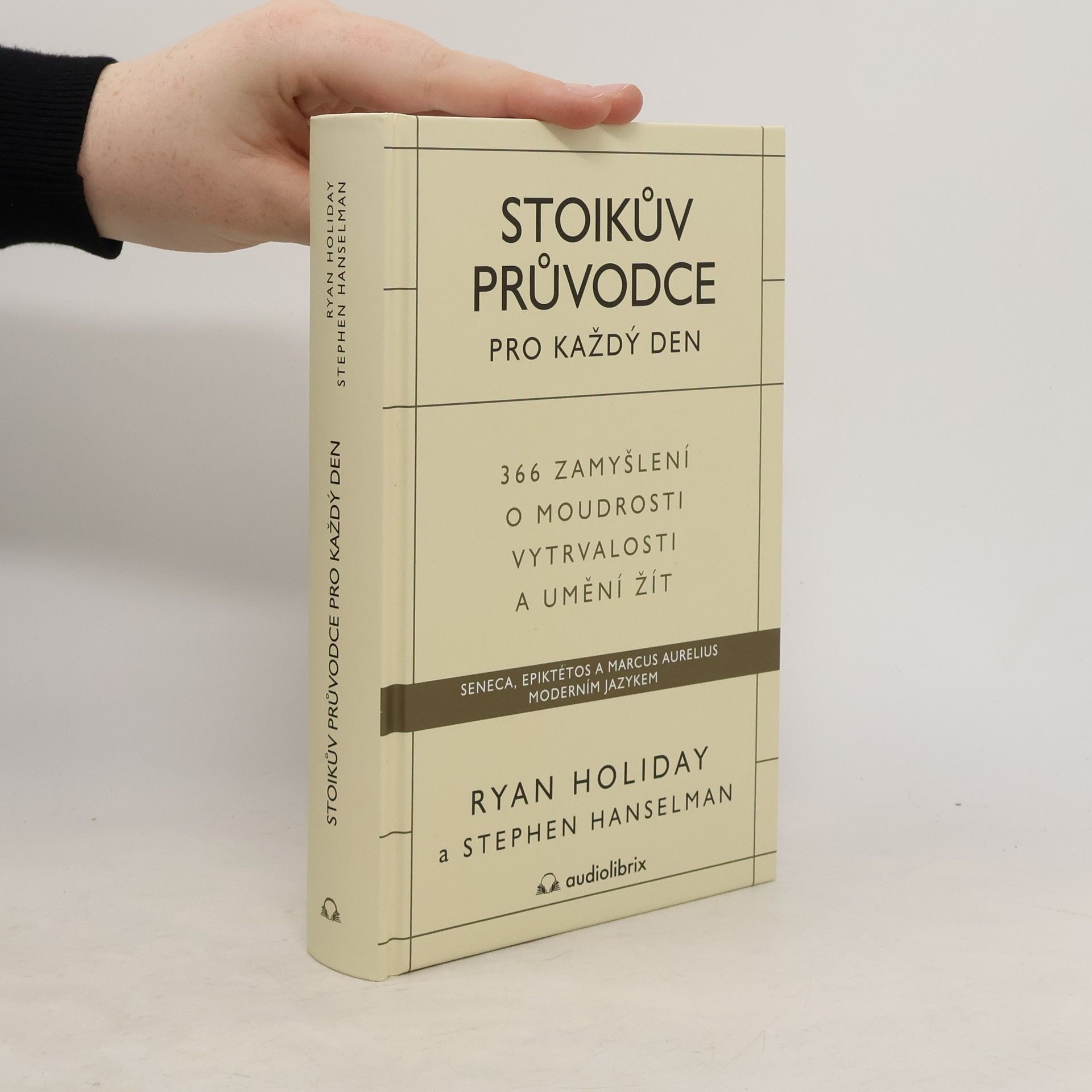Ryan Holiday Stoikův průvodce pro každý den : 366 zamyšlení o moudrosti, vytrvalosti a umění žít