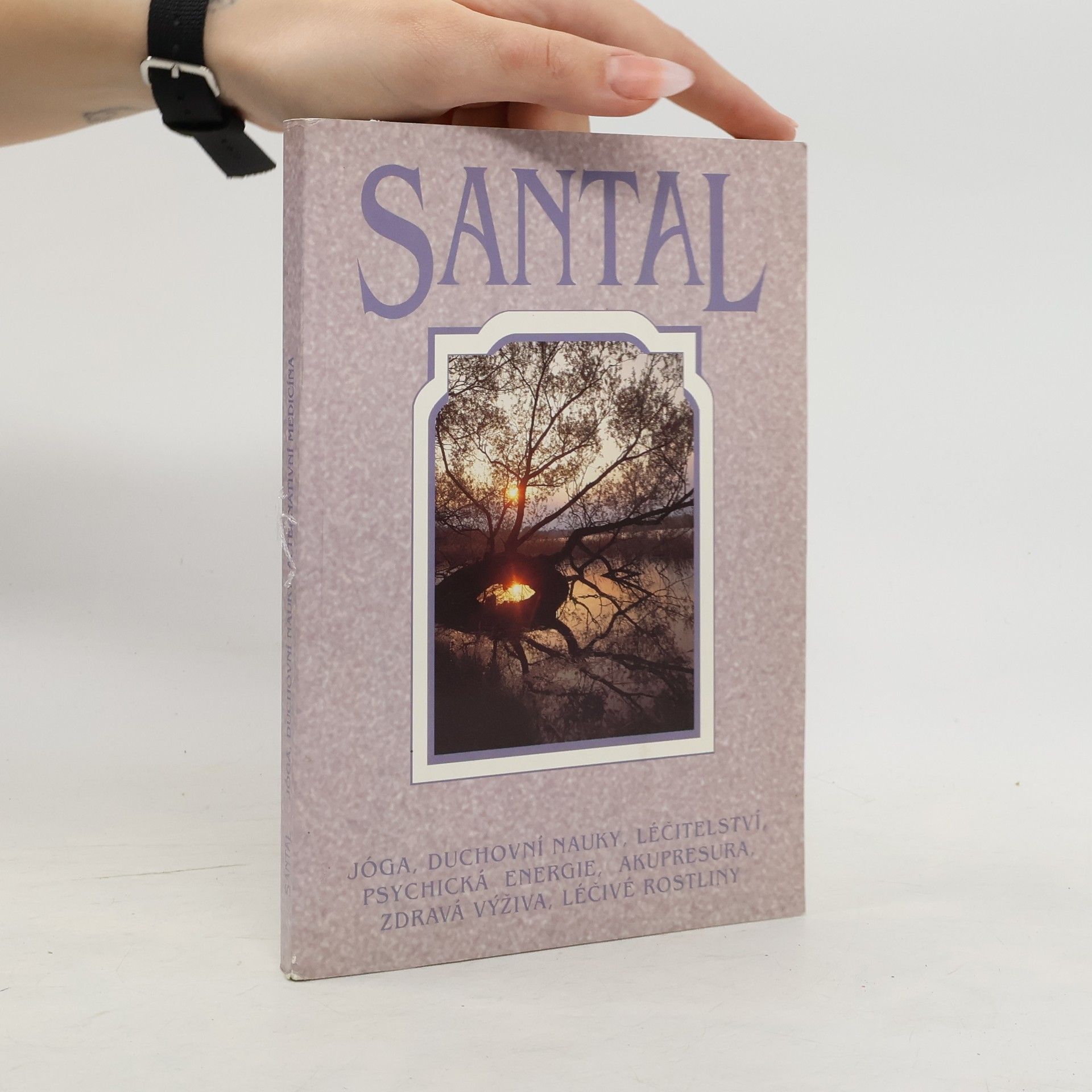 Autores varios Santal : jóga, duchovní nauky, léčitelství, psychická energie, akupresura, zdravá výživa, léčivé rostliny. Sborník. 1996