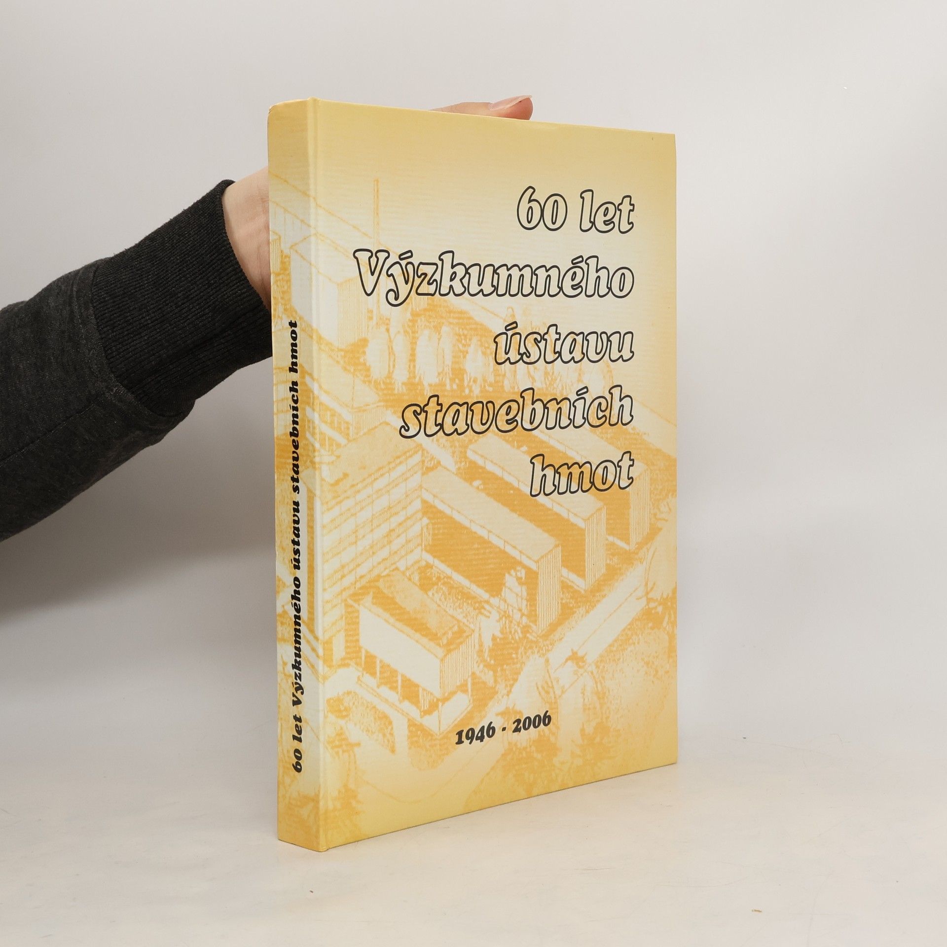 Autores varios 60 let Výzkumného ústavu stavebních hmot : 1946-2006 Šedesát let Výzkumného ústavu stavebních hmot
