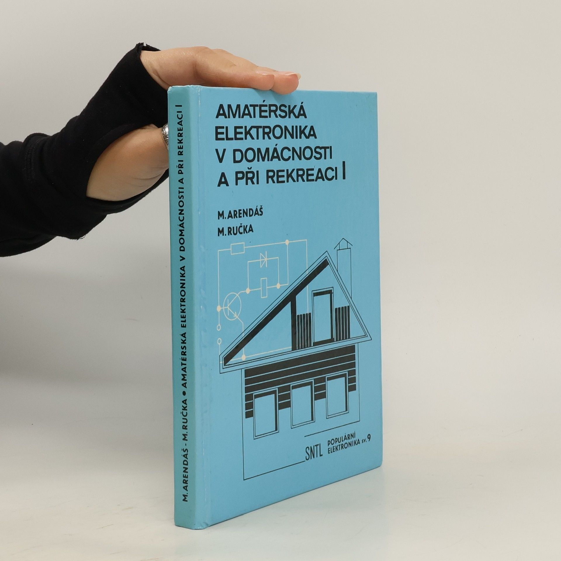 Miroslav Arendáš Amatérská elektronika v domácnosti a při rekreaci I