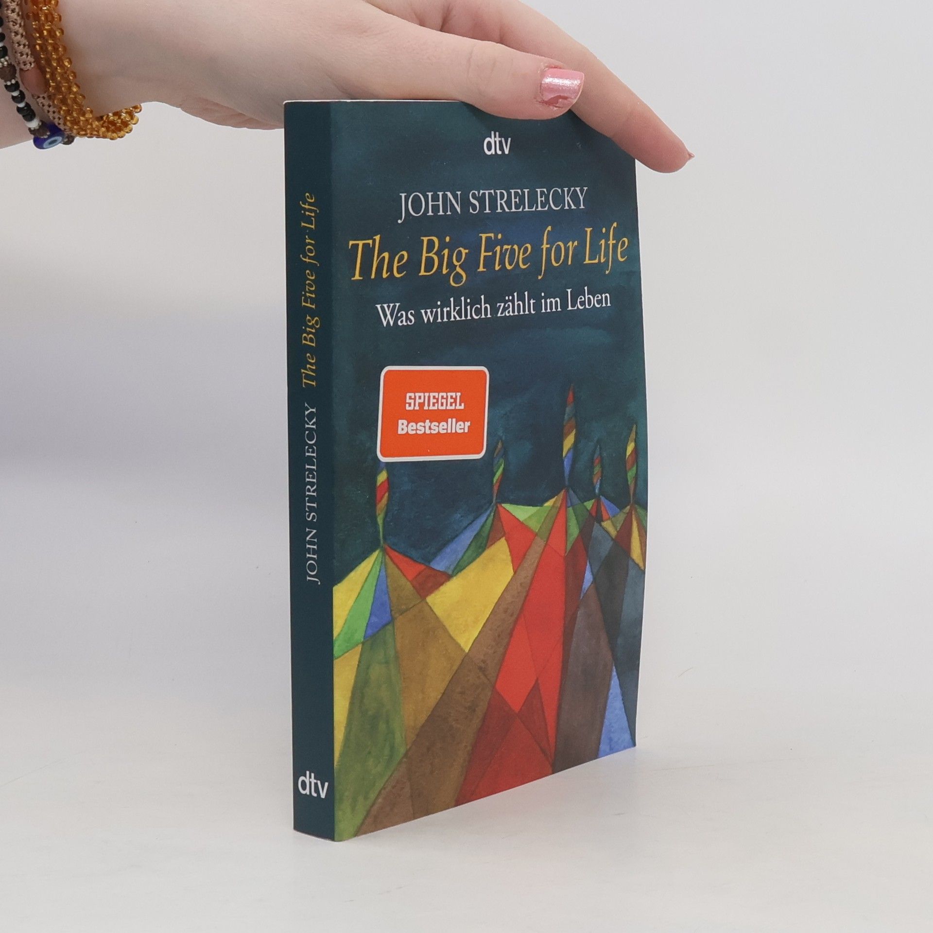 John Strelecky The big five for life. Was wirklich zählt im Leben.