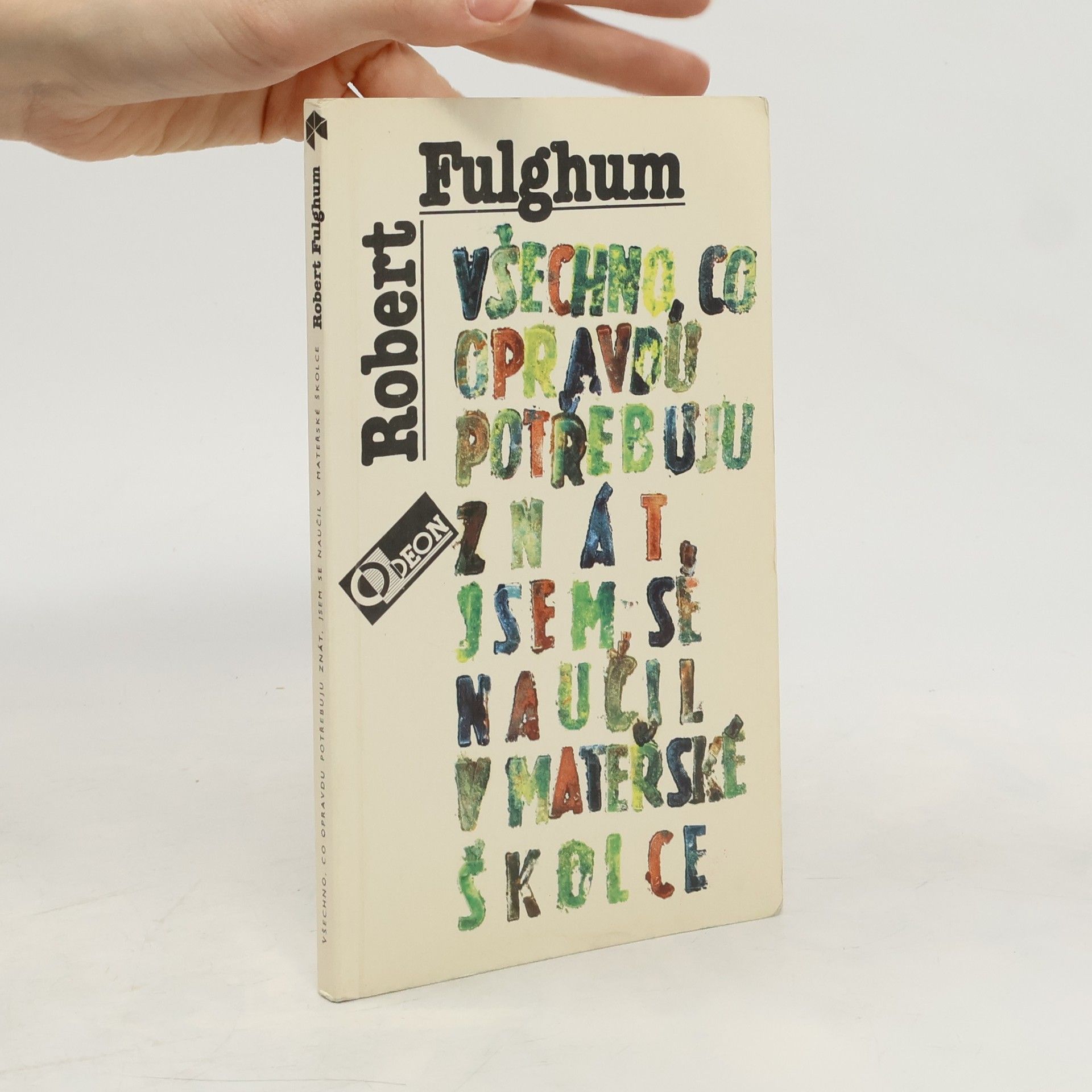 Robert Fulghum Všechno, co opravdu potřebuju znát, jsem se naučil v mateřské školce