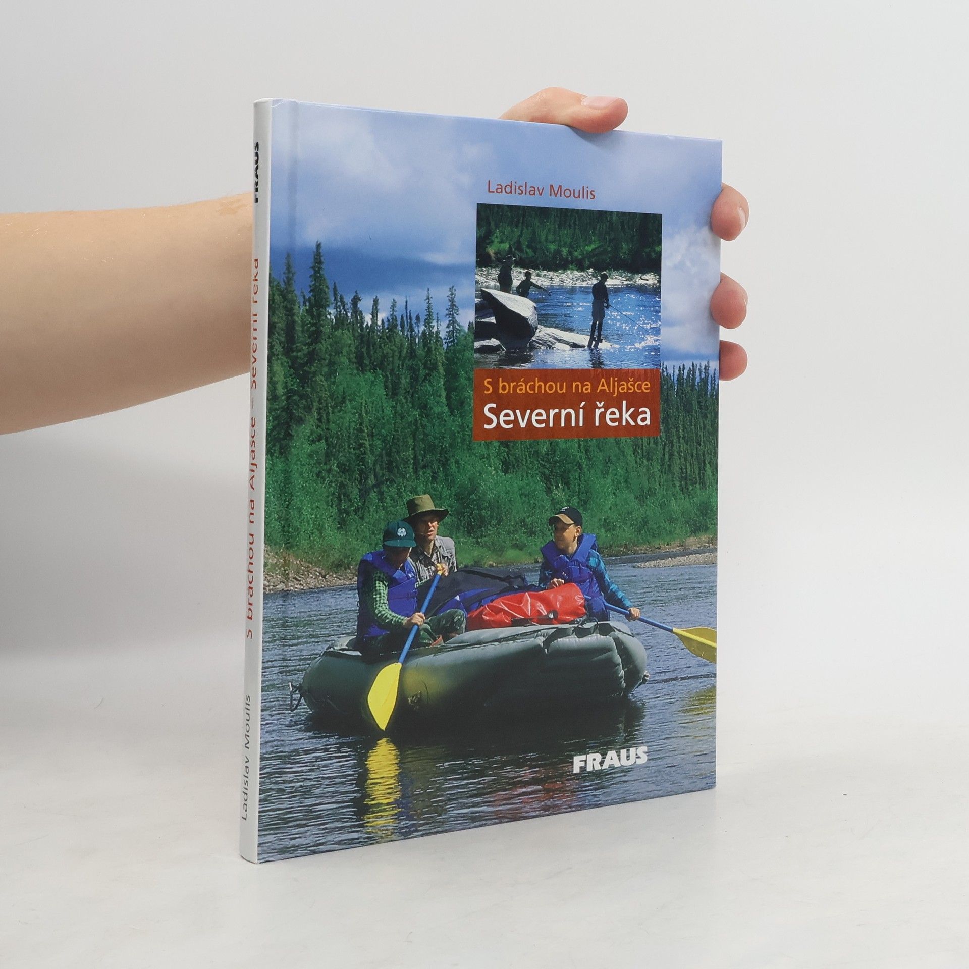 Ladislav Moulis S bráchou na Aljašce - Severní řeka