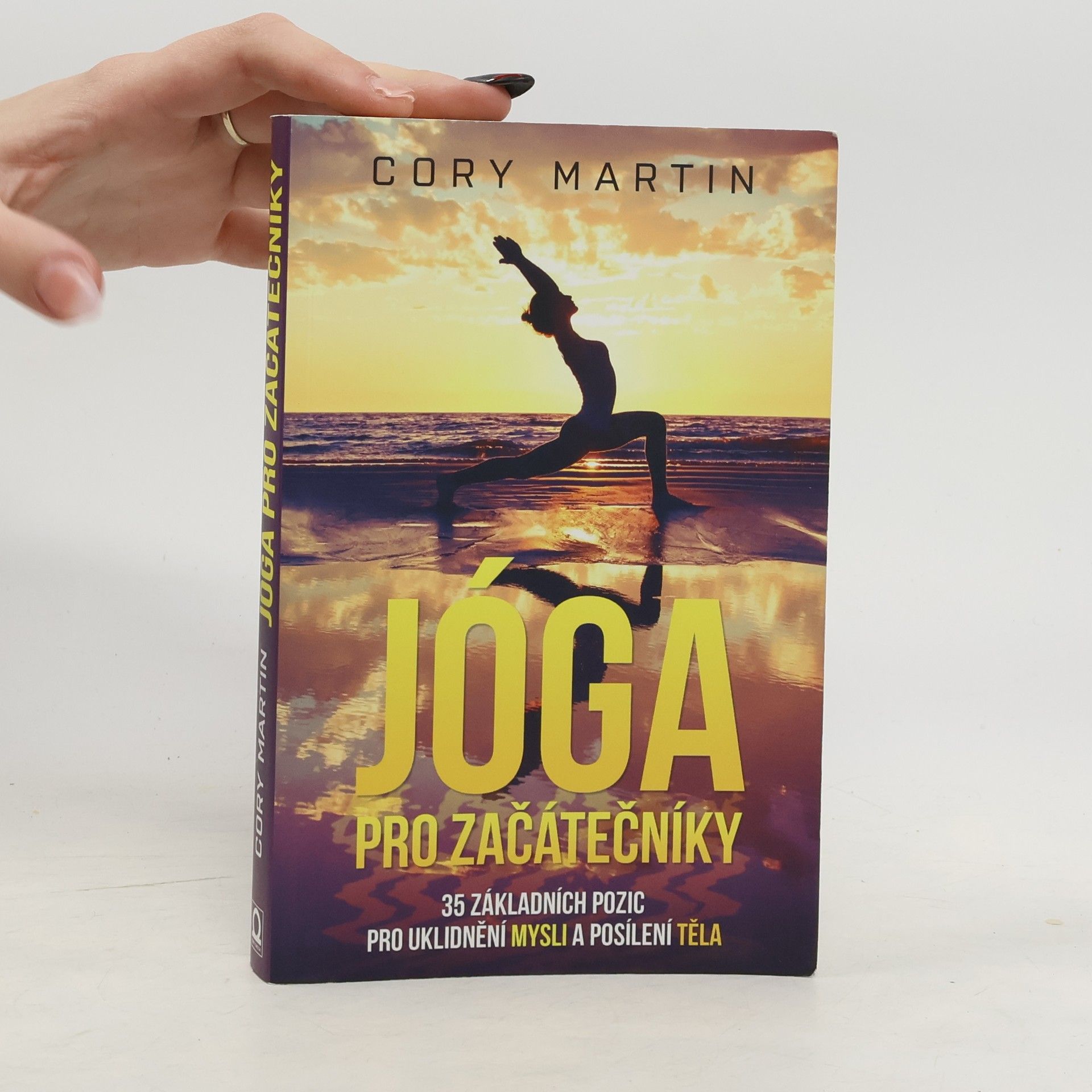 Jóga pro začátečníky : 35 základních pozic pro uklidnění mysli a posílení těla