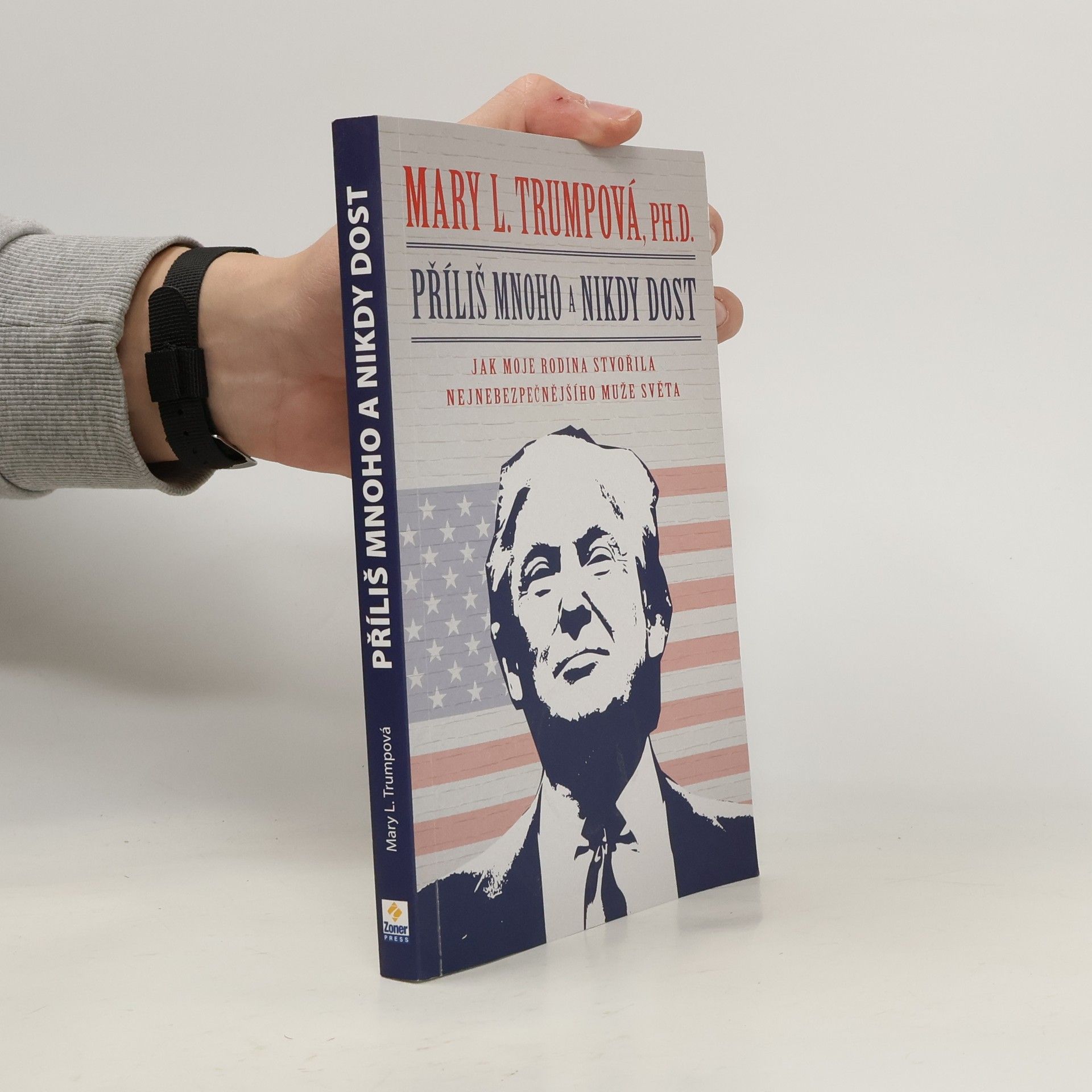 Mary L. Trump Příliš mnoho a nikdy dost: Jak moje rodina stvořila nejnebezpečnějšího muže světa