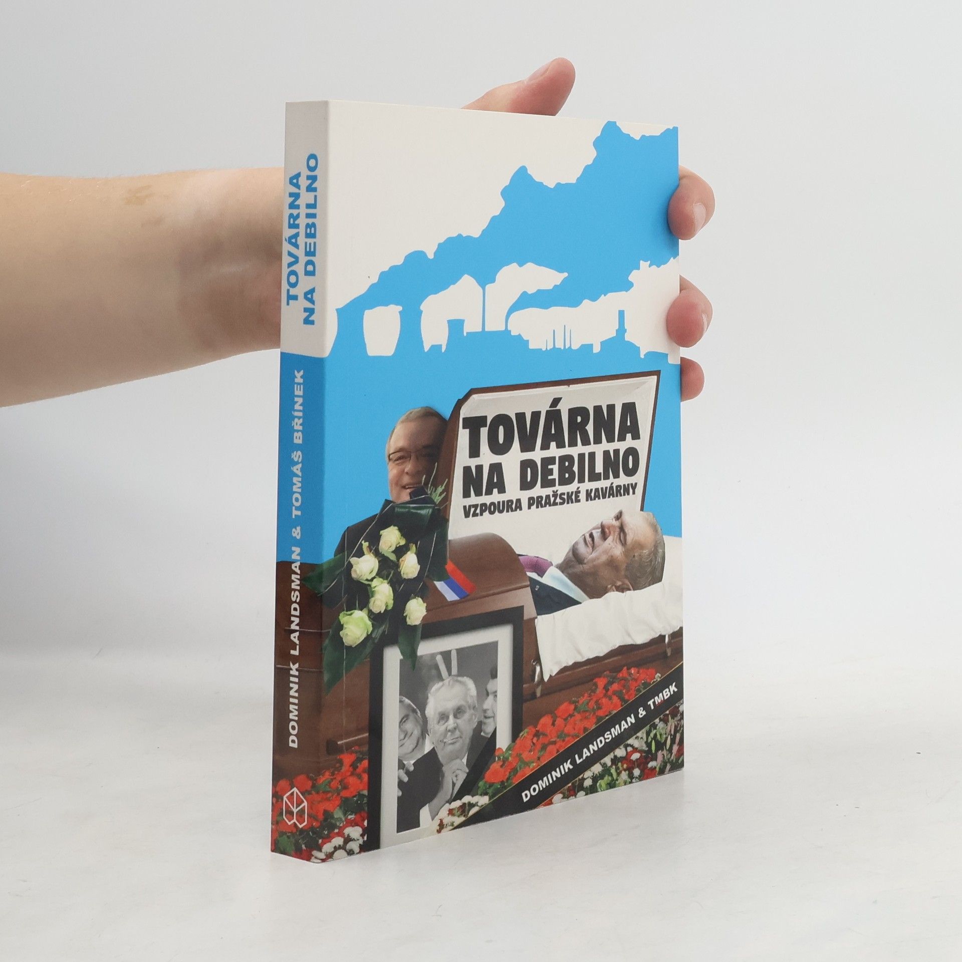 Dominik Landsman Továrna na debilno: Vzpoura pražské kavárny