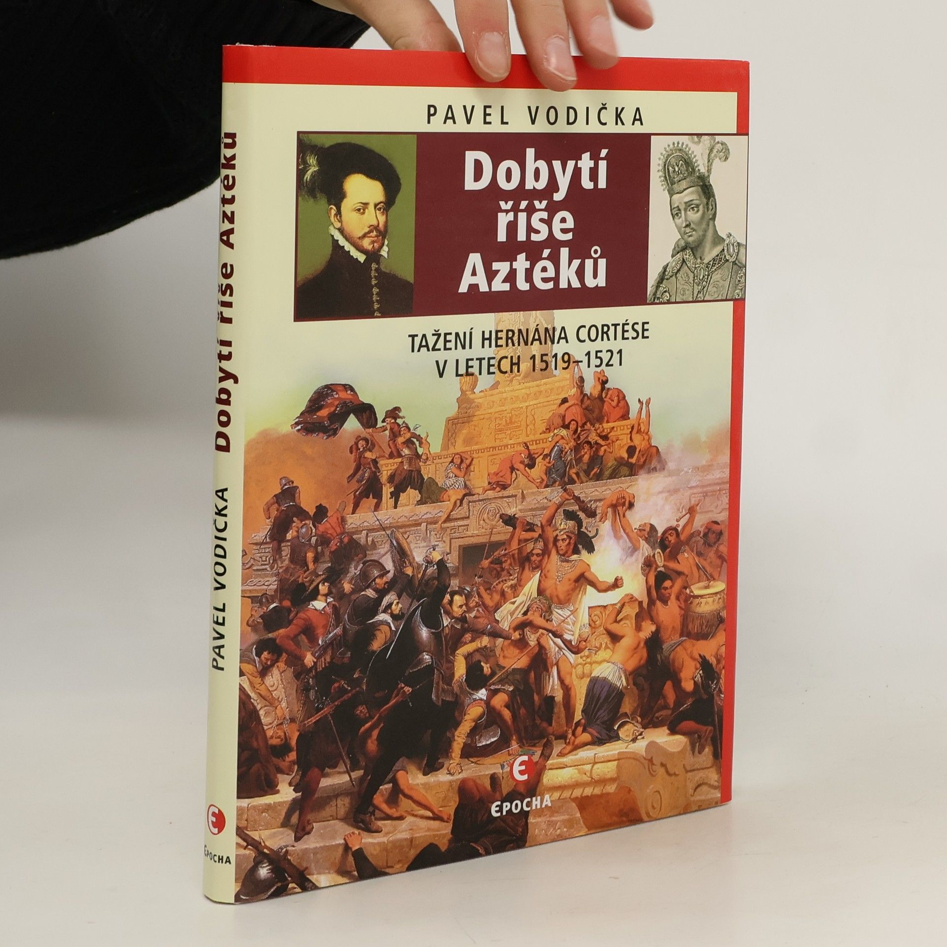 Pavel Vodička Dobytí říše Aztéků : tažení Hernána Cortése v letech 1519-1521