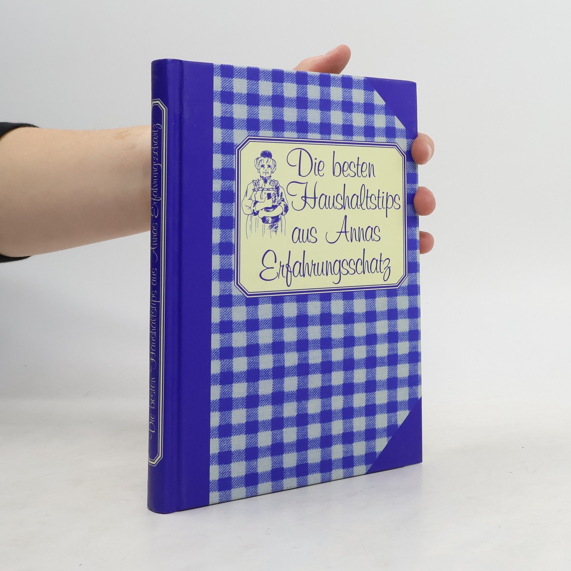 Collectif d'auteurs Die besten Haushaltstips aus Annas Erfahrungsschatz