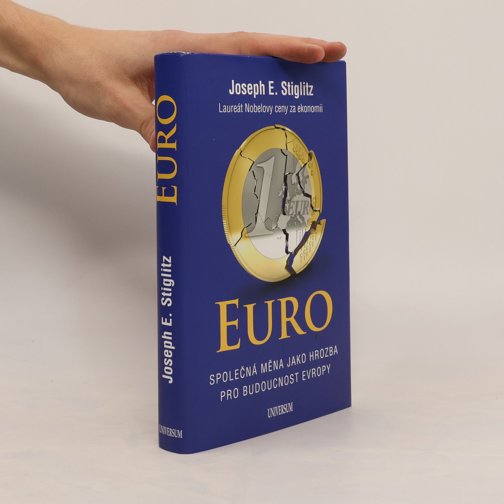 Joseph E. Stiglitz Euro. Společná měna jako hrozba pro budoucnost Evropy