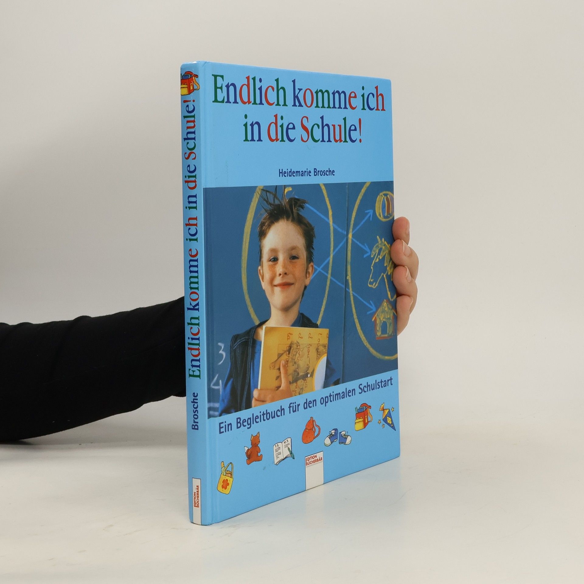 Heidemarie Brosche Endlich komme ich in die Schule!