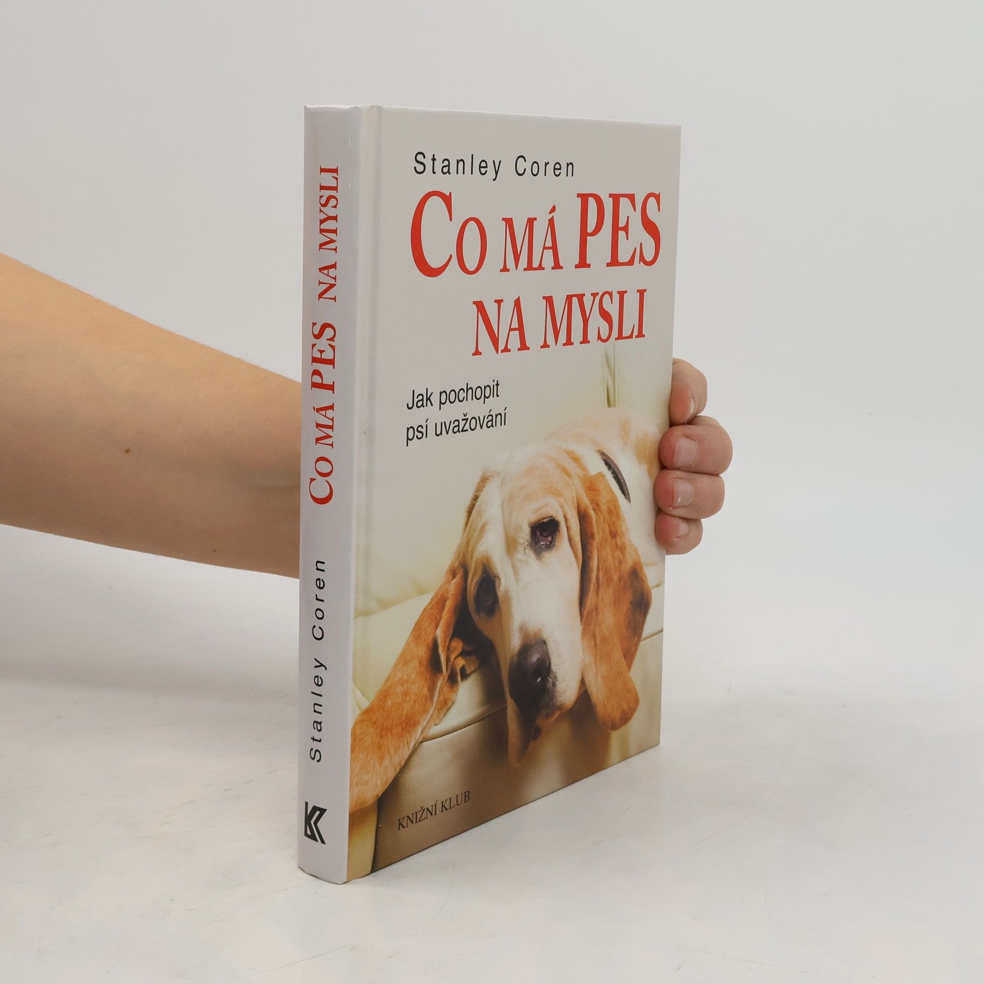 Stanley Coren Co má pes na mysli : jak pochopit psí uvažování