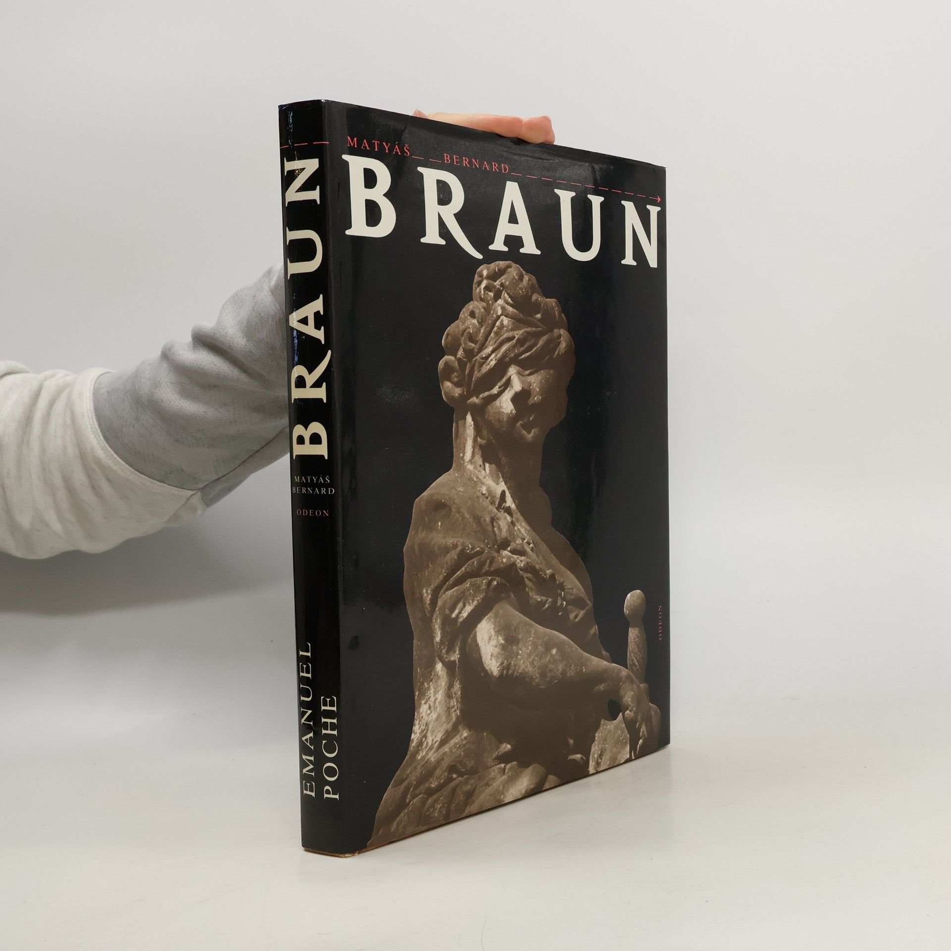 Emanuel Poche Matyáš Bernard Braun. Sochař českého baroka a jeho dílna
