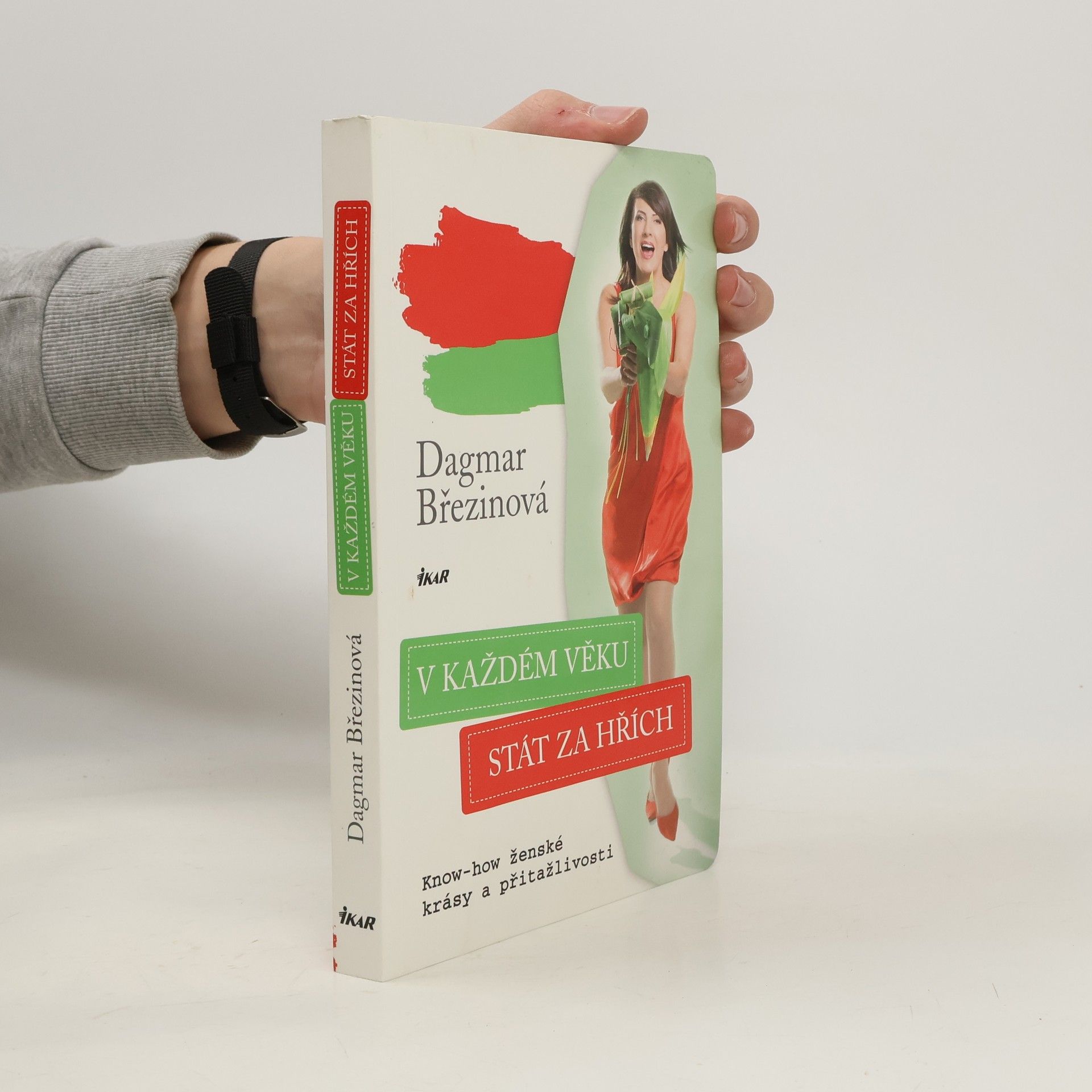 Dagmar Březinová V každém věku stát za hřích: Know-how ženské krásy a přitažlivosti