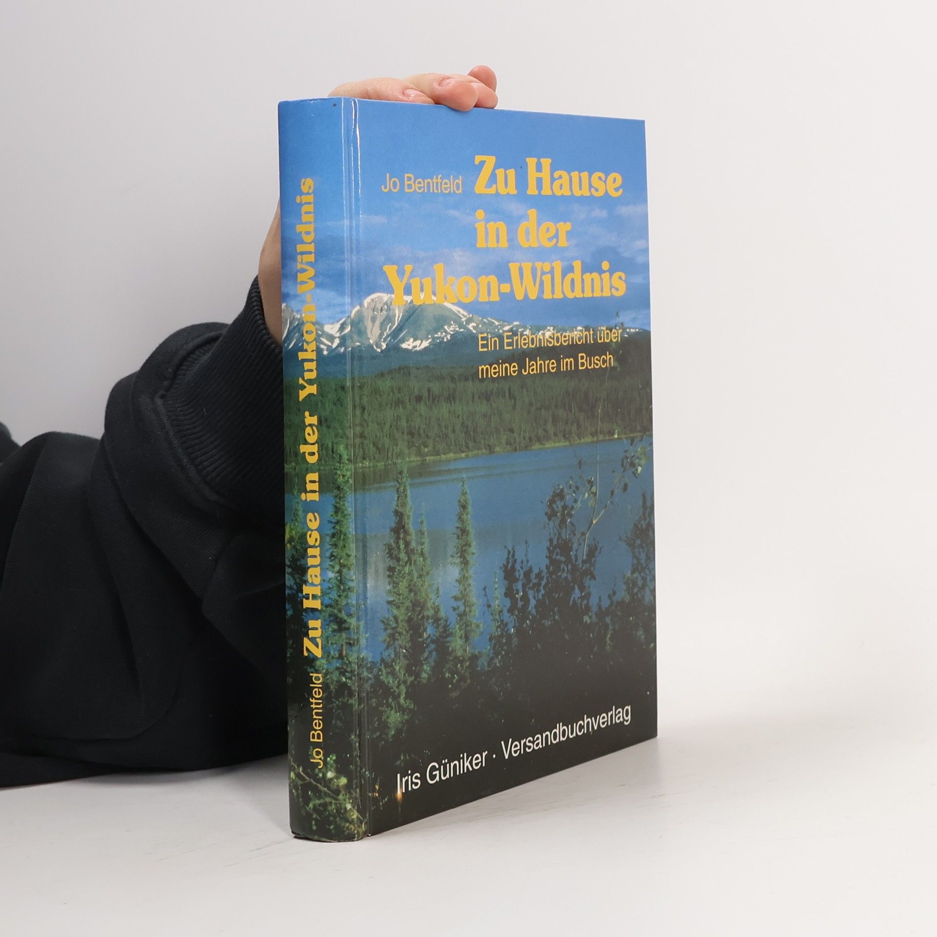 Zu Hause in der Yukon Wildnis. Erlebnisbericht über meine Jahre im Busch