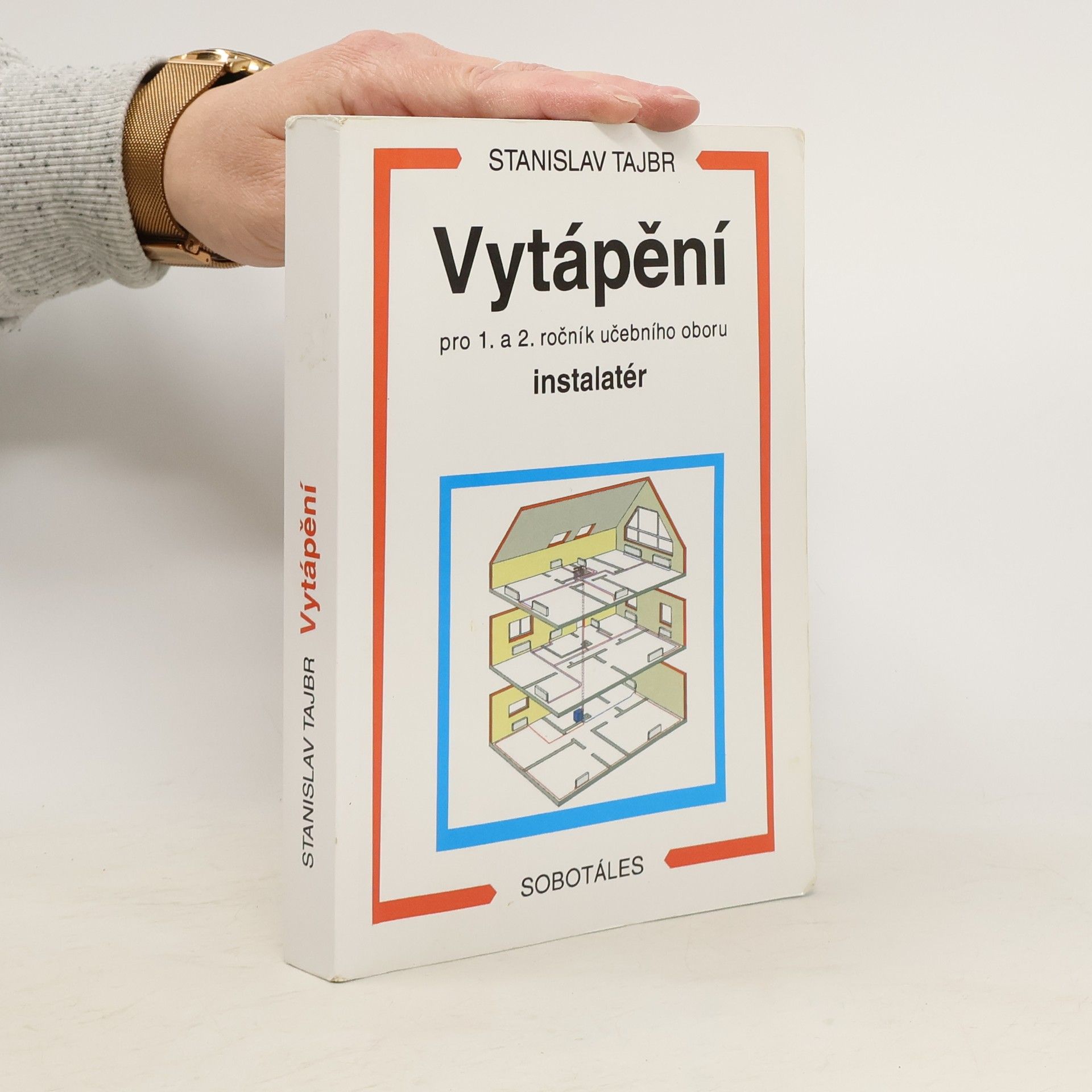 Stanislav Tajbr Vytápění : pro 1. a 2. ročník učebního oboru instalatér