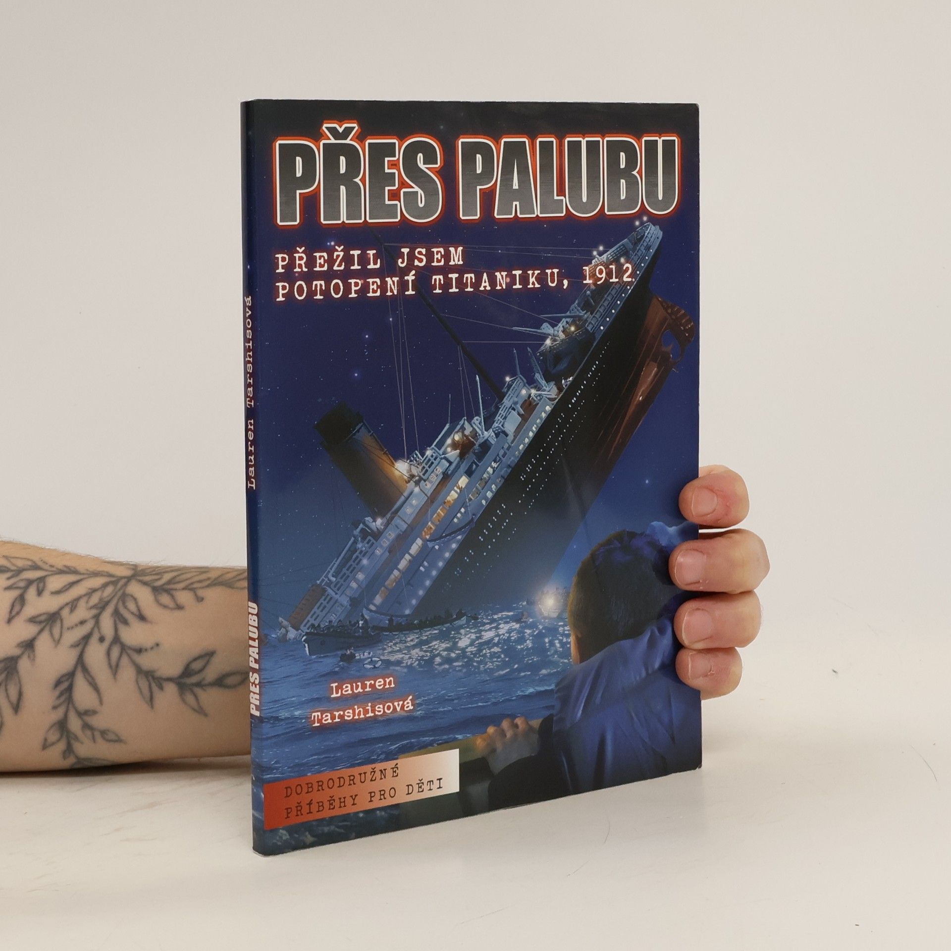 Lauren Tarshis Přes palubu: Přežil jsem potopení Titaniku, 1912