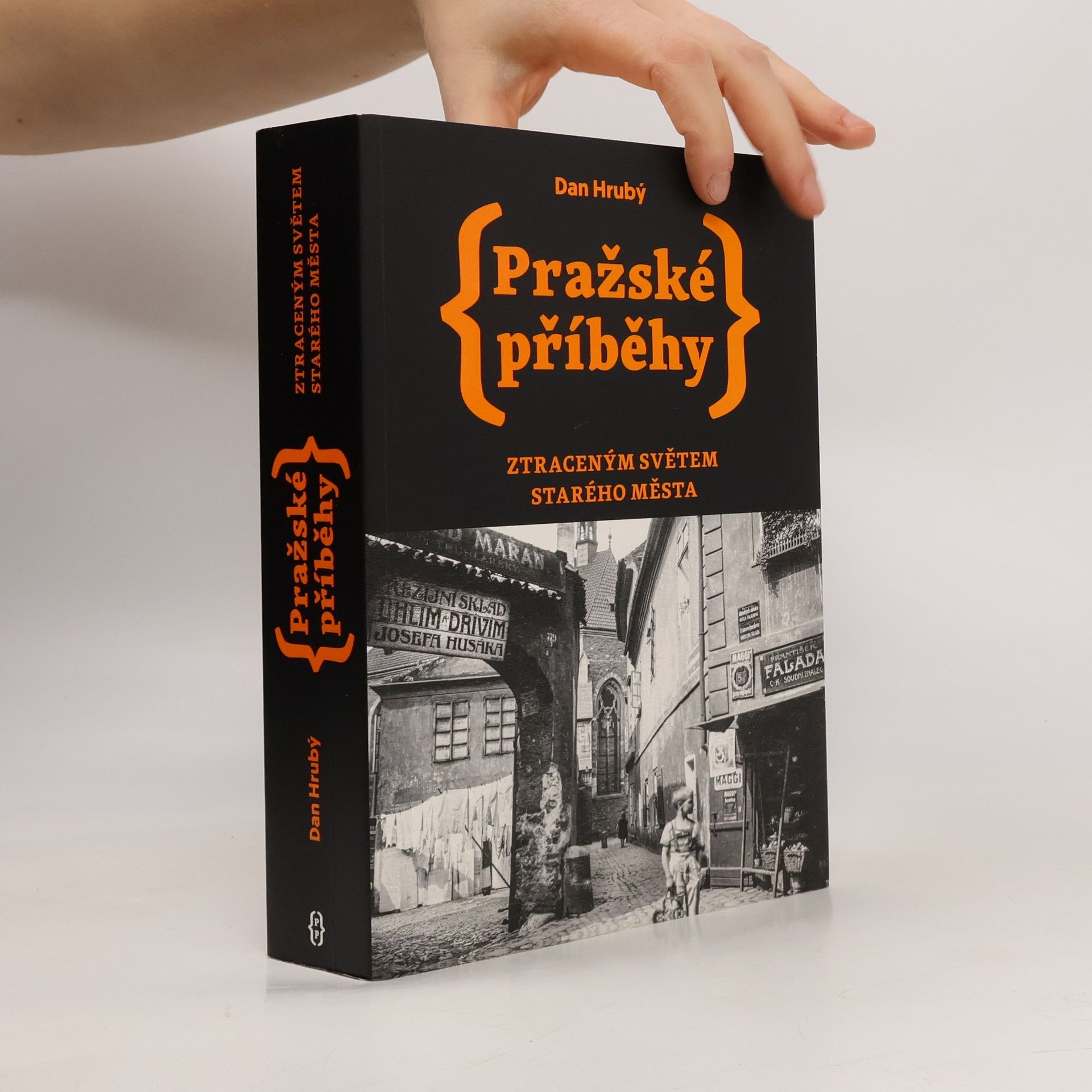 Dan Hrubý Pražské příběhy : ztraceným světem Starého Města
