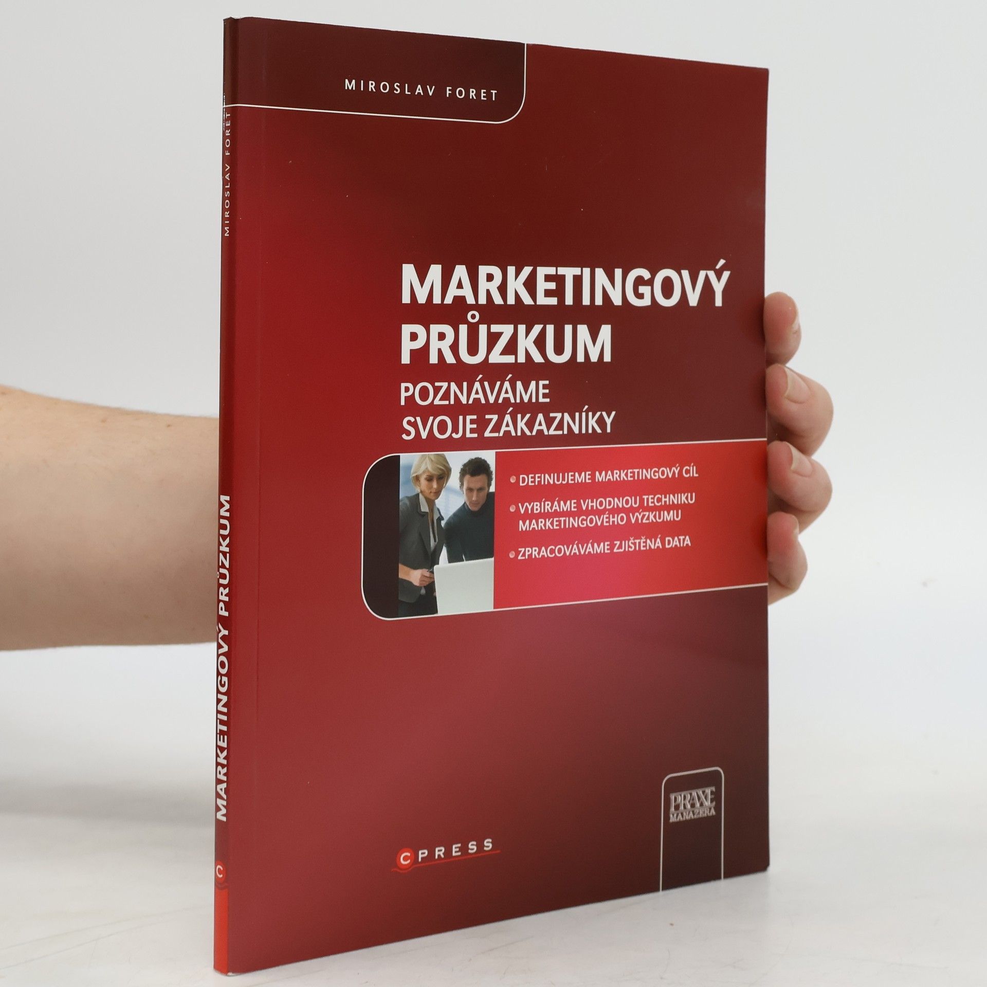 Miroslav Foret Marketingový průzkum : poznáváme svoje zákazníky