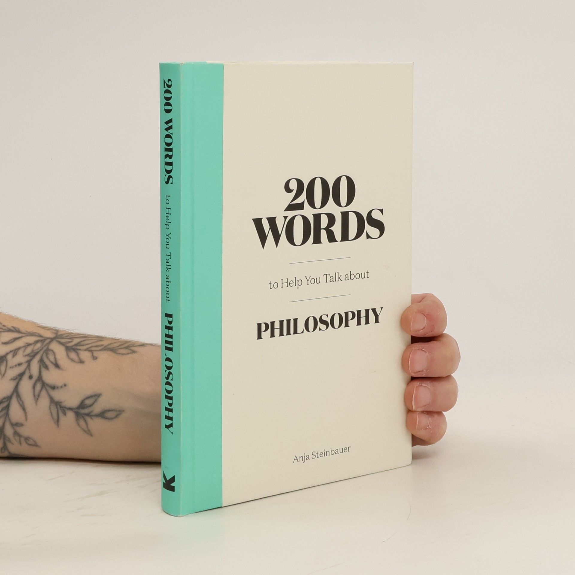 Anja Steinbauer 200 Words to Help You Talk About Philosophy