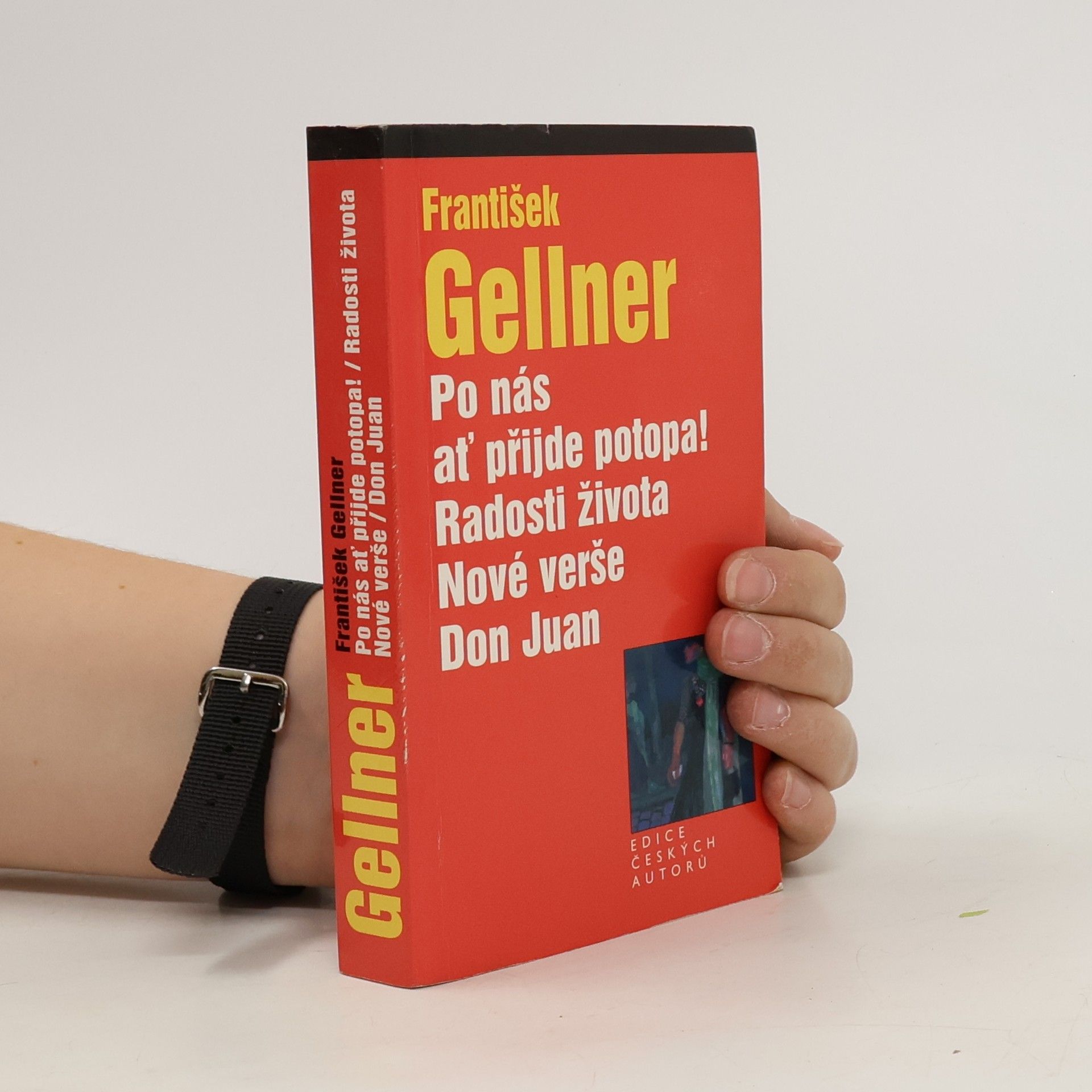 František Gellner Po nás ať přijde potopa! Radosti života. Nové verše. Don Juan.