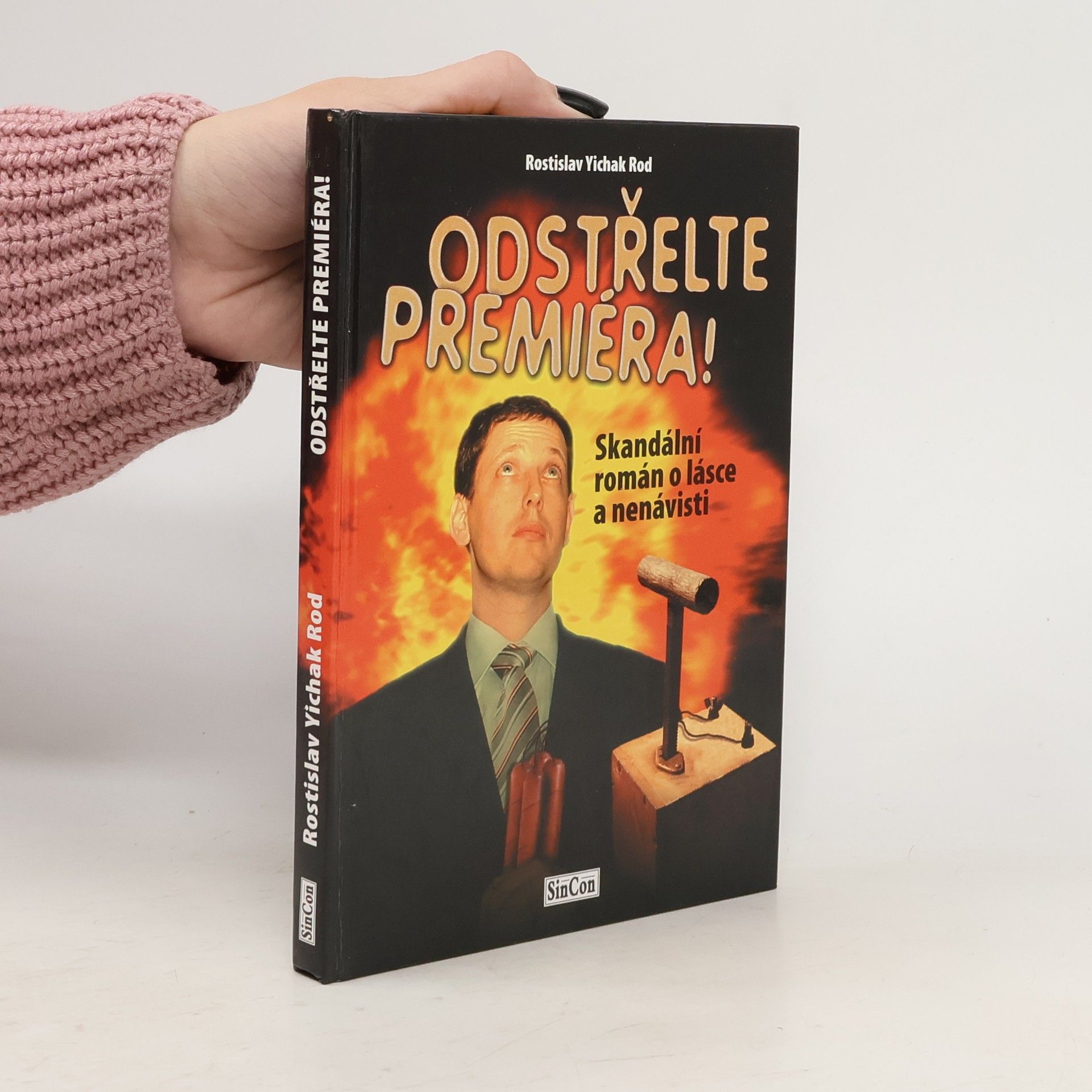 Rostislav Yichak Rod Odstřelte premiéra! : skandální román o lásce a nenávisti