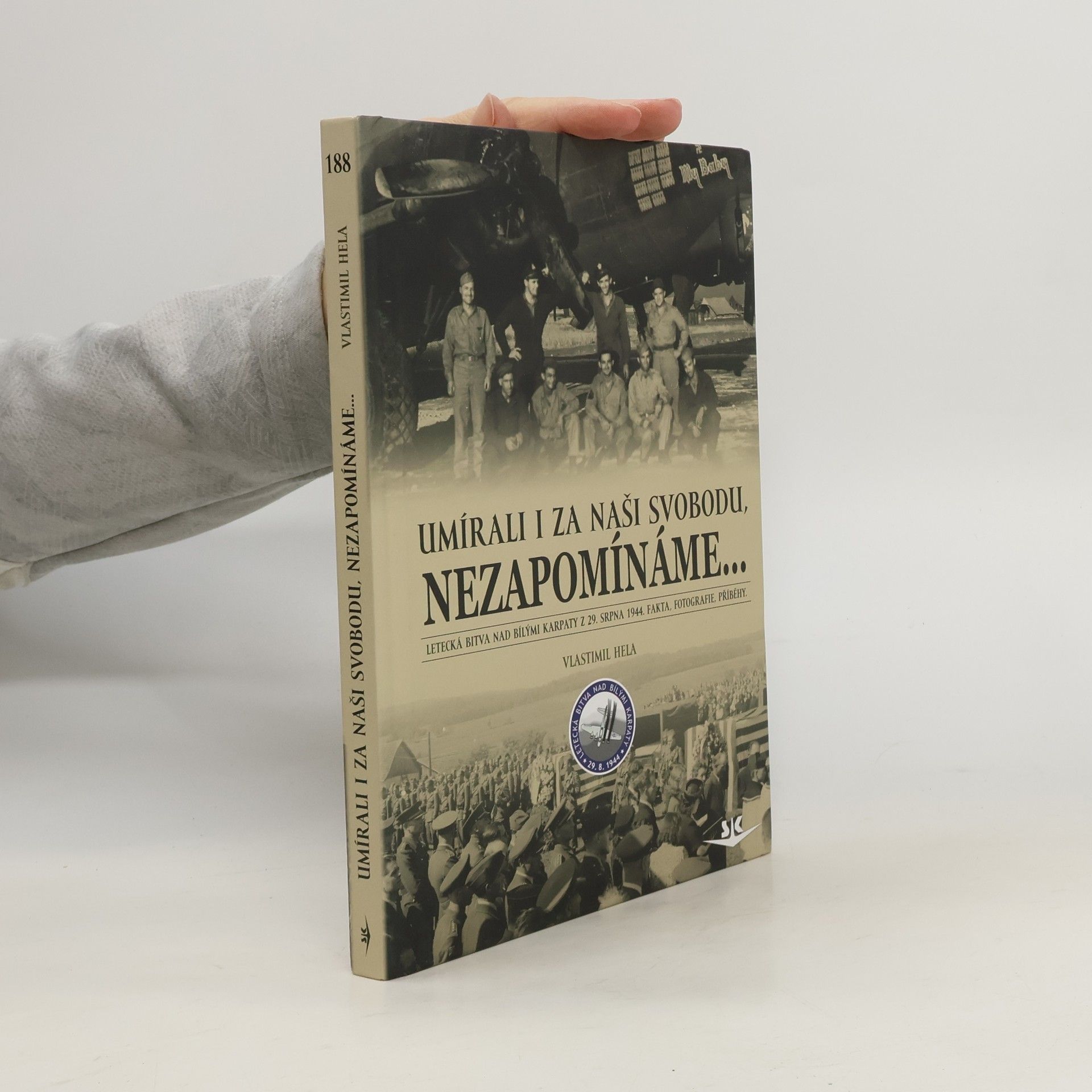 Vlastimil Hela Umírali i za naši svobodu, nezapomínáme-- : letecká bitva nad Bílými Karpaty z 29. srpna 1944 : fakta, fotografie, příběhy
