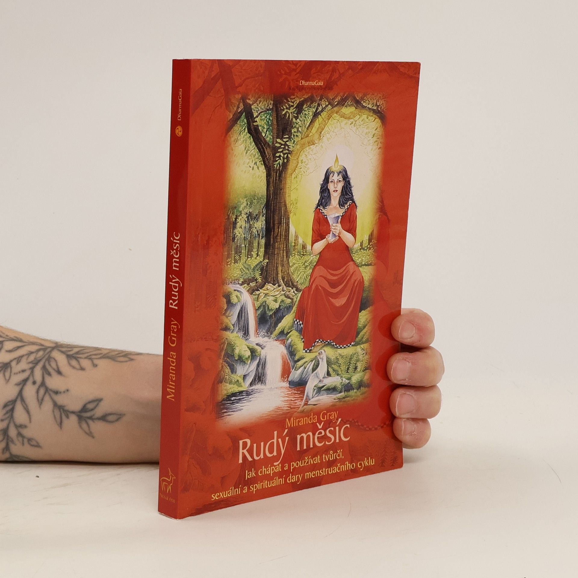 Miranda Gray Rudý měsíc. Jak chápat a používat tvůrčí, sexuální a spirituální dary menstruačního cyklu