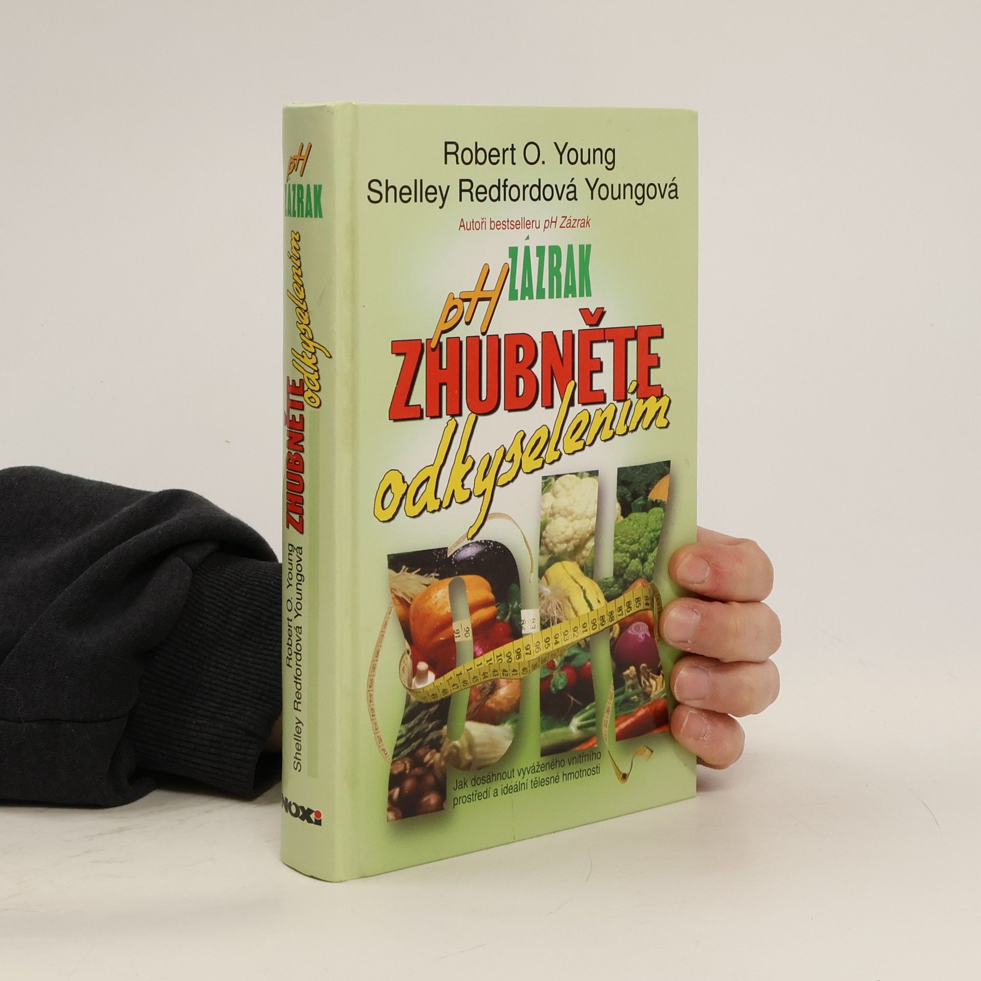 Robert O. Young pH zázrak - zhubněte odkyselením: Jak dosáhnout vyrovnaného vnitřního prostředí a ideální tělesné hmotnosti