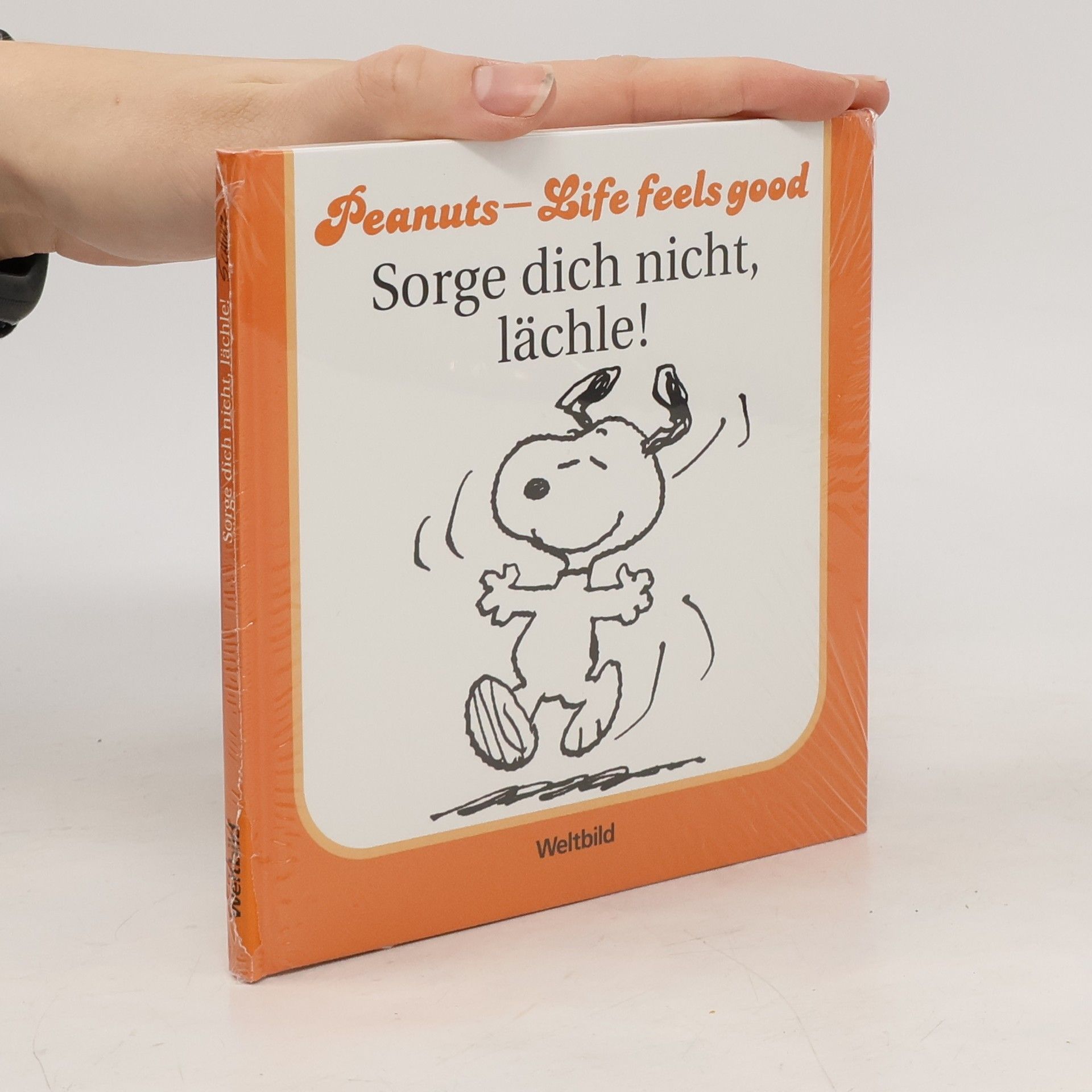 Various authors Peanuts - Life Feels Good. Sorge dich nicht, lächle!