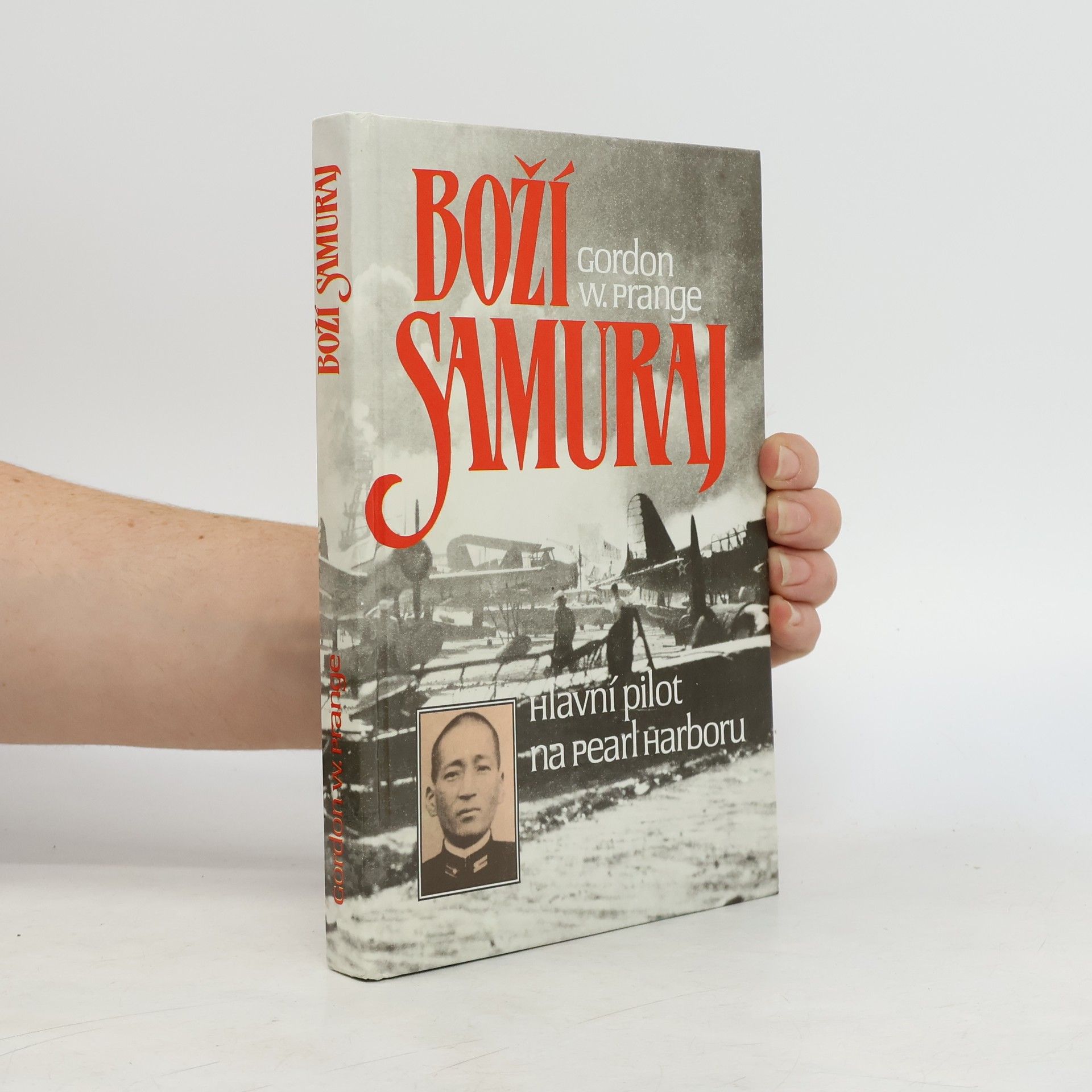 Gordon W. Prange Boží samuraj. Letec, jenž vedl útok na Pearl Harbor