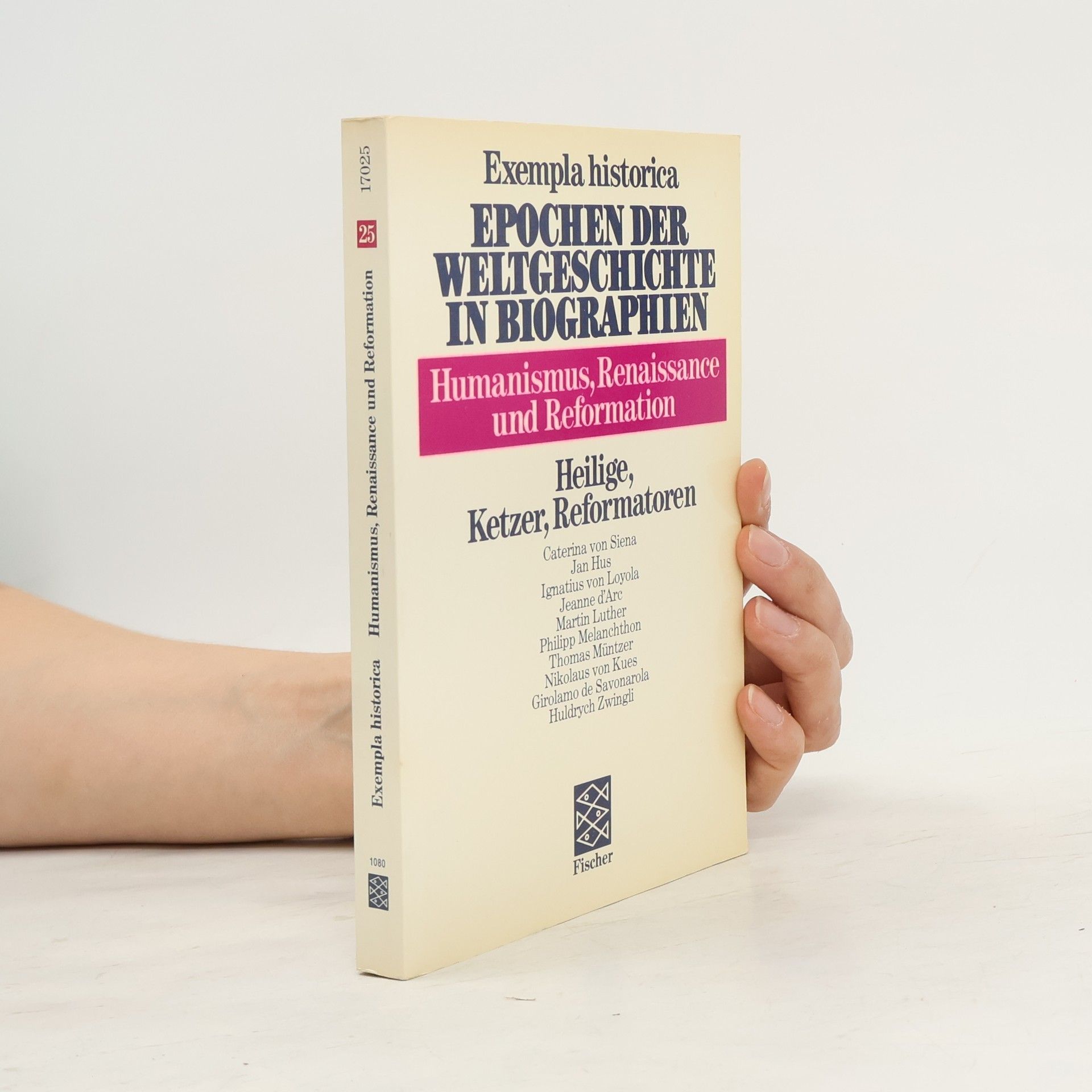 Epochen der Weltgeschichte in Biographien. Humanismus, Renaissance und Reformation. Heilige, Ketzer, Reformatoren