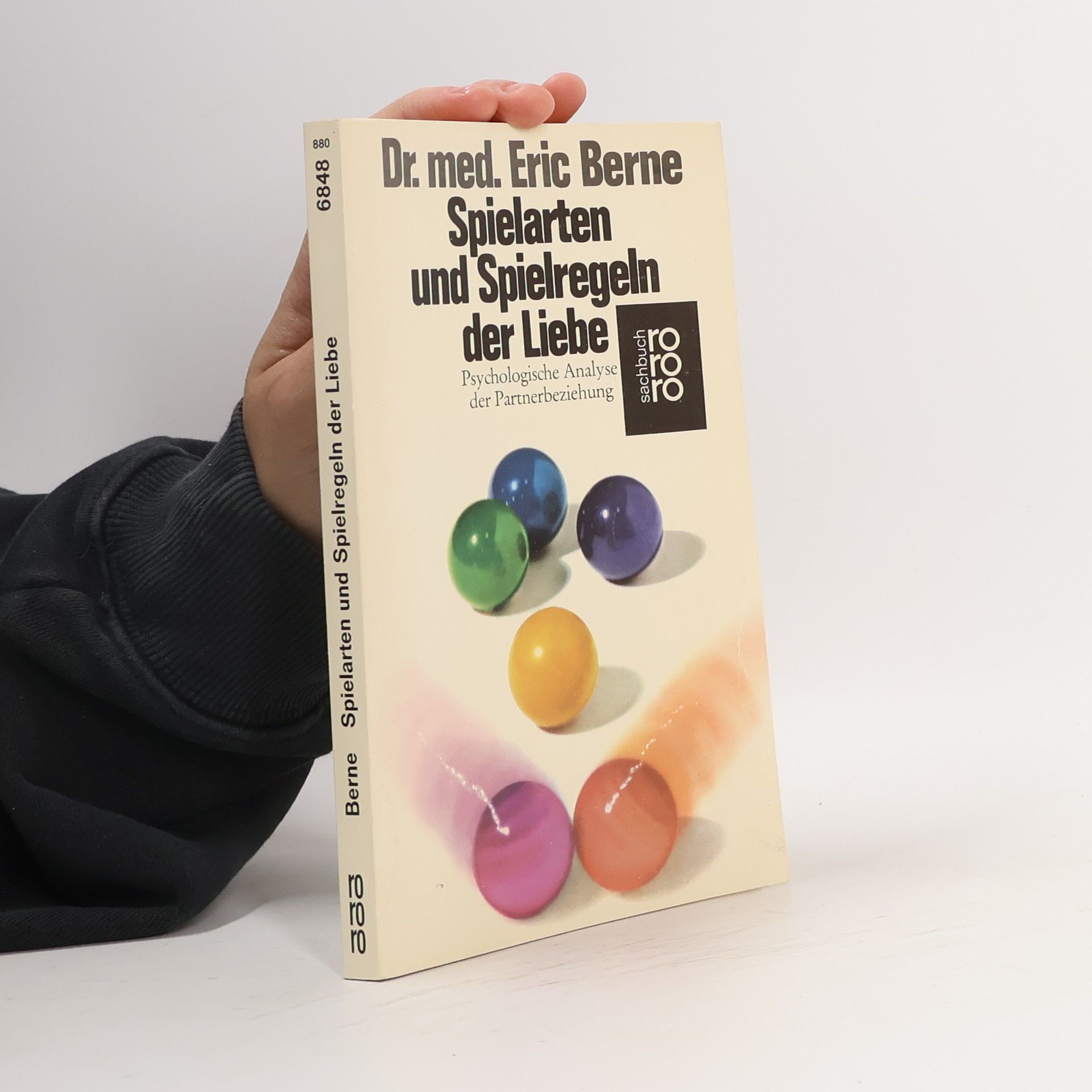 Eric Berne Spielarten und Spielregeln der Liebe. Psychologische Analyse der Partnerbeziehung.