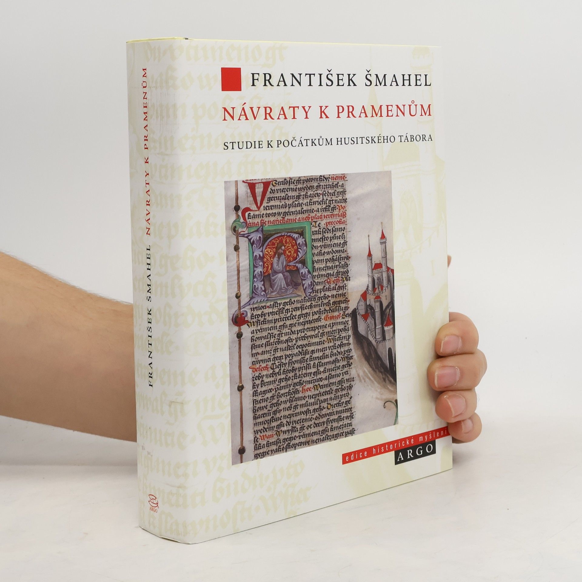 František Šmahel Návraty k pramenům - Studie k počátkům husitského tábora