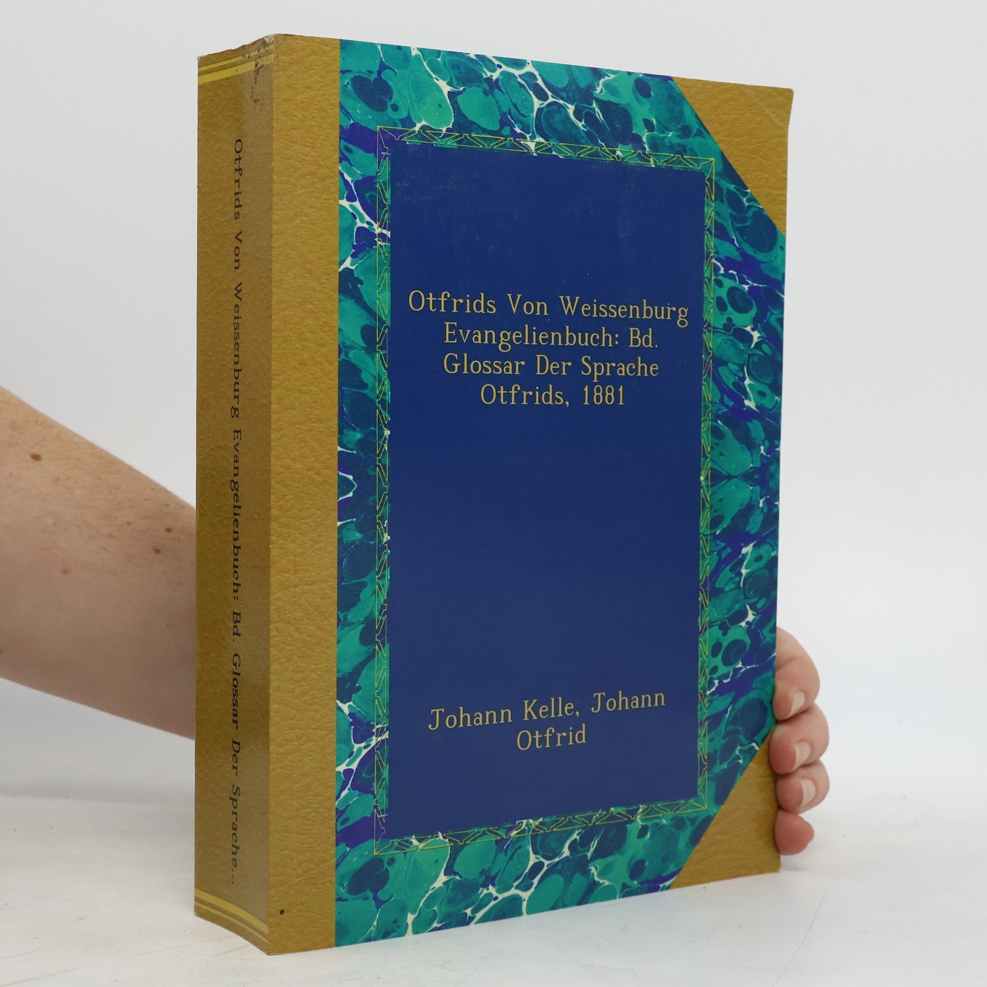 Johann Kelle Otfrids Von Weissenburg Evangelienbuch: Bd. Glossar Der Sprache Otfrids, 1881