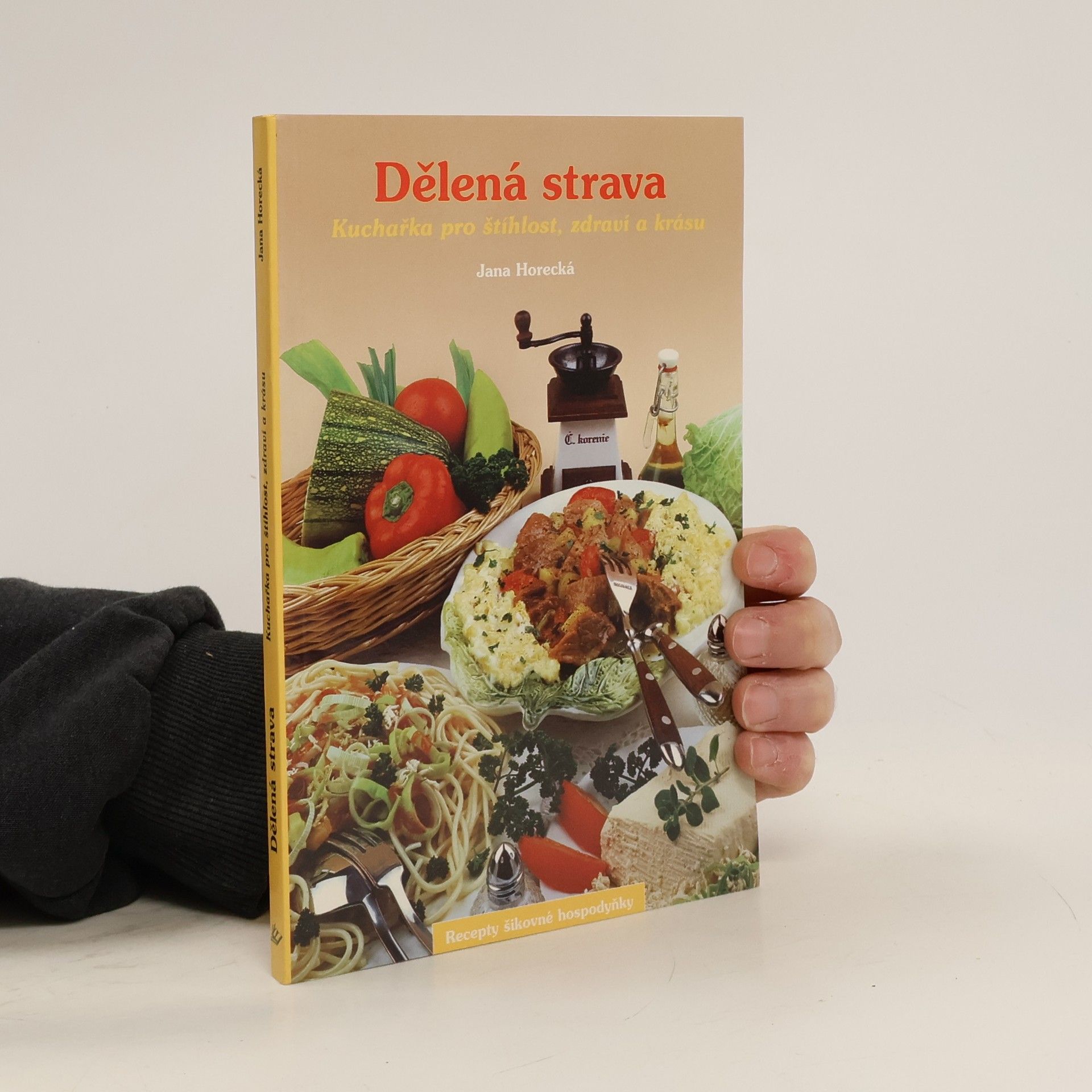 Jana Horecká Dělená strava. Kuchařka pro štíhlost, zdraví a krásu