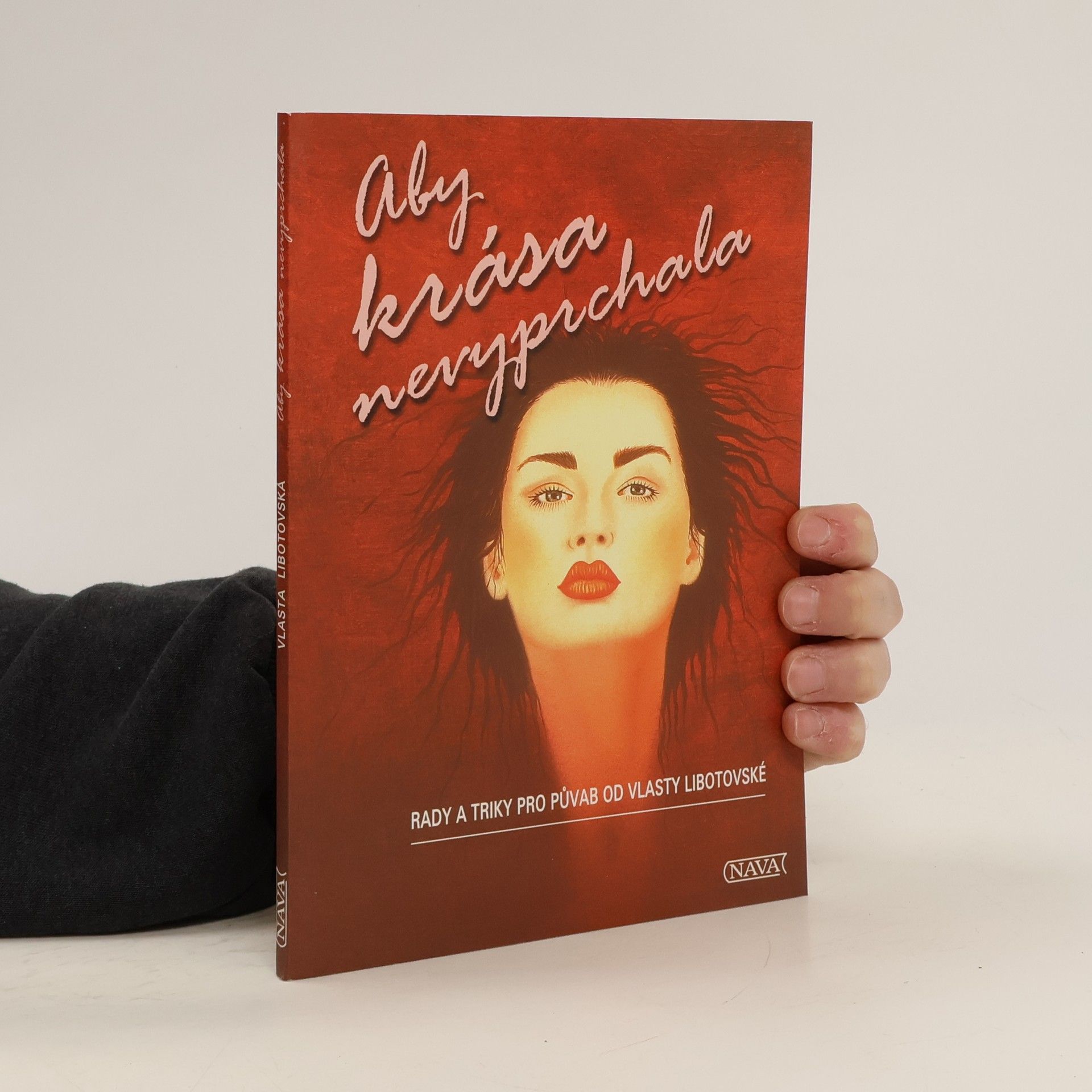 Vlasta Libotovská Aby krása nevyprchala. Rady a triky pro půvab od Vlasty Libotovské