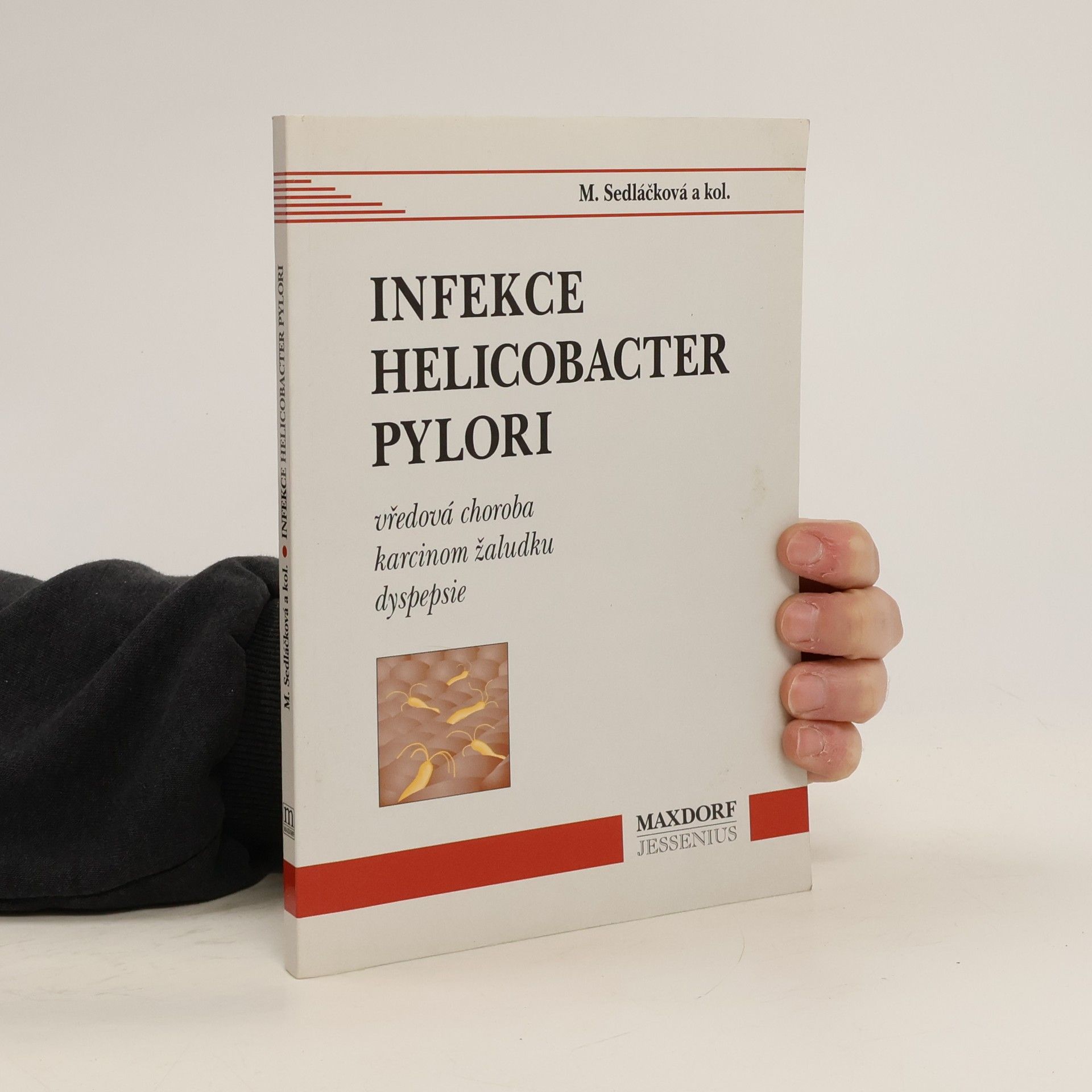 Miloše Sedláčková Infekce Helicobacter pylori : vředová choroba, karcinom žaludku, dyspepsie