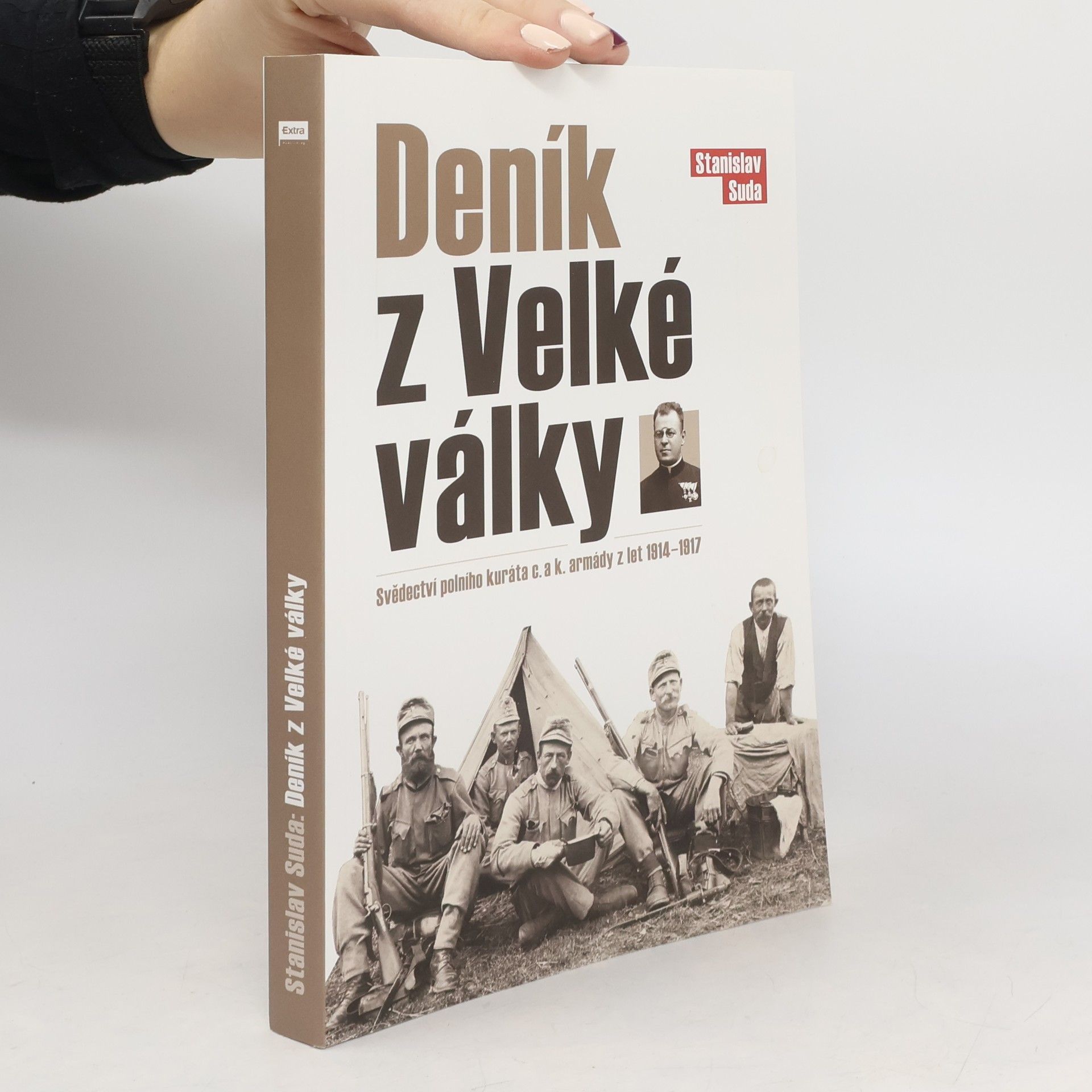 Stanislav Suda Deník z Velké války : svědectví polního kuráta c. a k. armády z let 1914-1917
