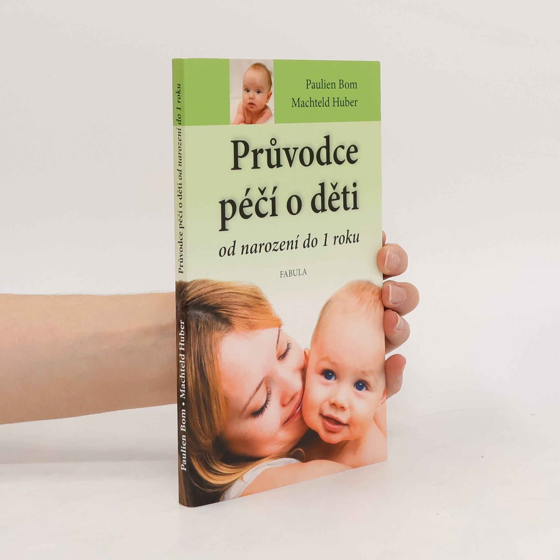 Paulien Bom Průvodce péčí o děti od narození do 1 roku: Výživa a péče