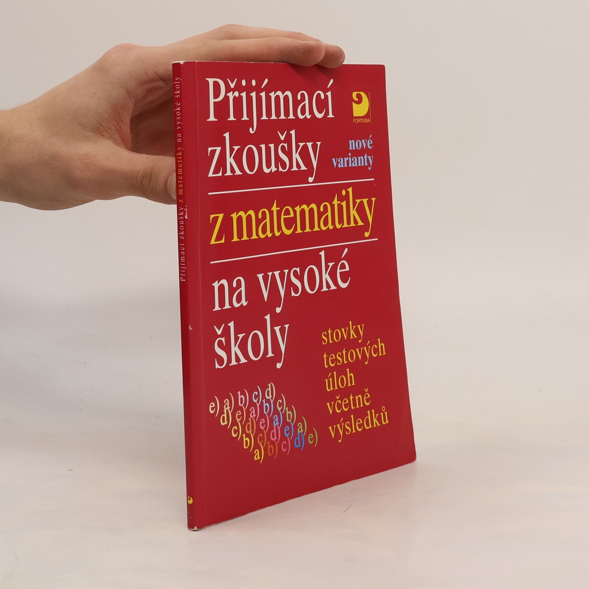Miloš Kaňka Přijímací zkoušky z matematiky na vysoké školy: Nové varianty: Stovky testových úloh včetně výsledků