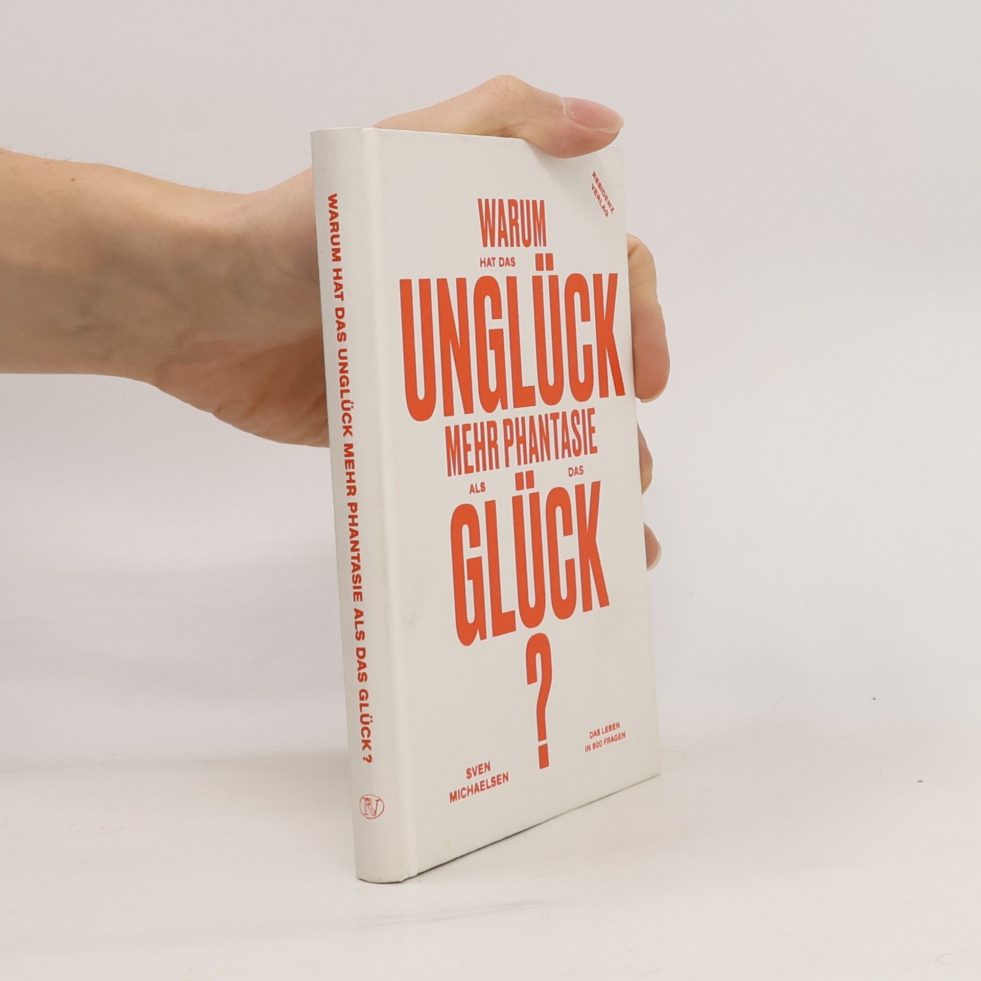 Sven Michaelsen Warum hat das Unglück mehr Phantasie als das Glück?