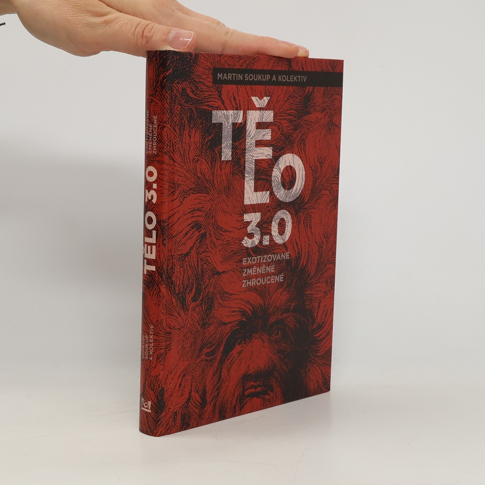 Martin Soukup Tělo 3.0. Exotizované, změněné, zhroucené