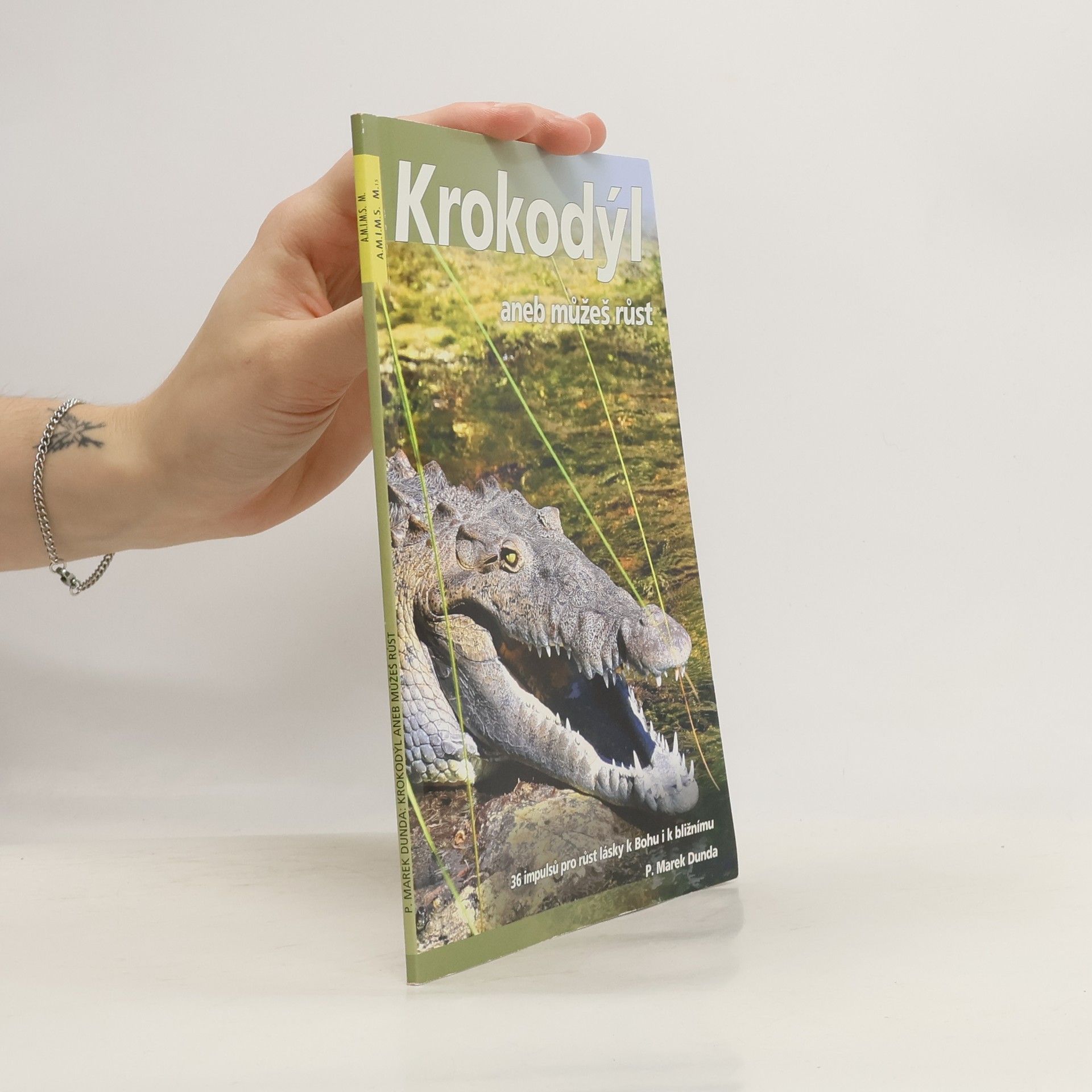 Marek Dunda Krokodýl, aneb, Můžeš růst : 36 impulsů pro růst lásky k Bohu i k bližnímu