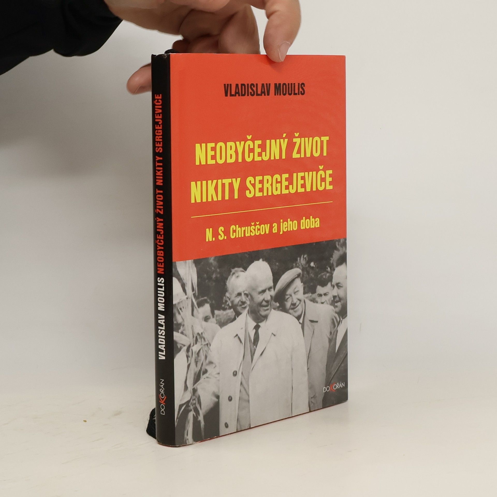 Vladislav Moulis Neobyčejný život Nikity Sergejeviče : N.S. Chruščov a jeho doba