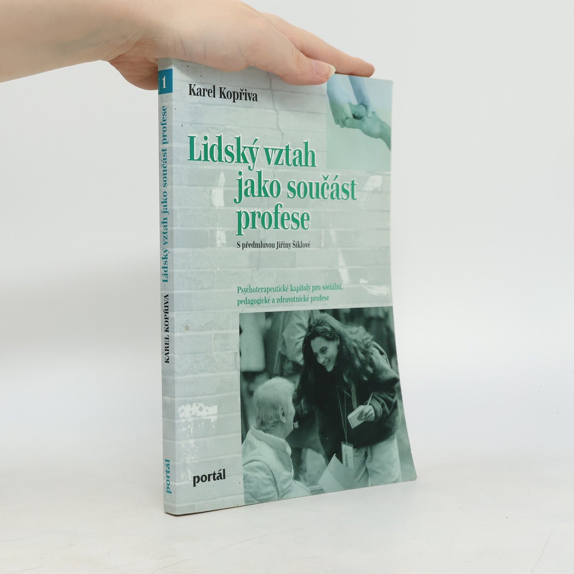 Karel Kopřiva Lidský vztah jako součást profese : psychoterapeutické kapitoly pro sociální, pedagogické a zdravotnické profese
